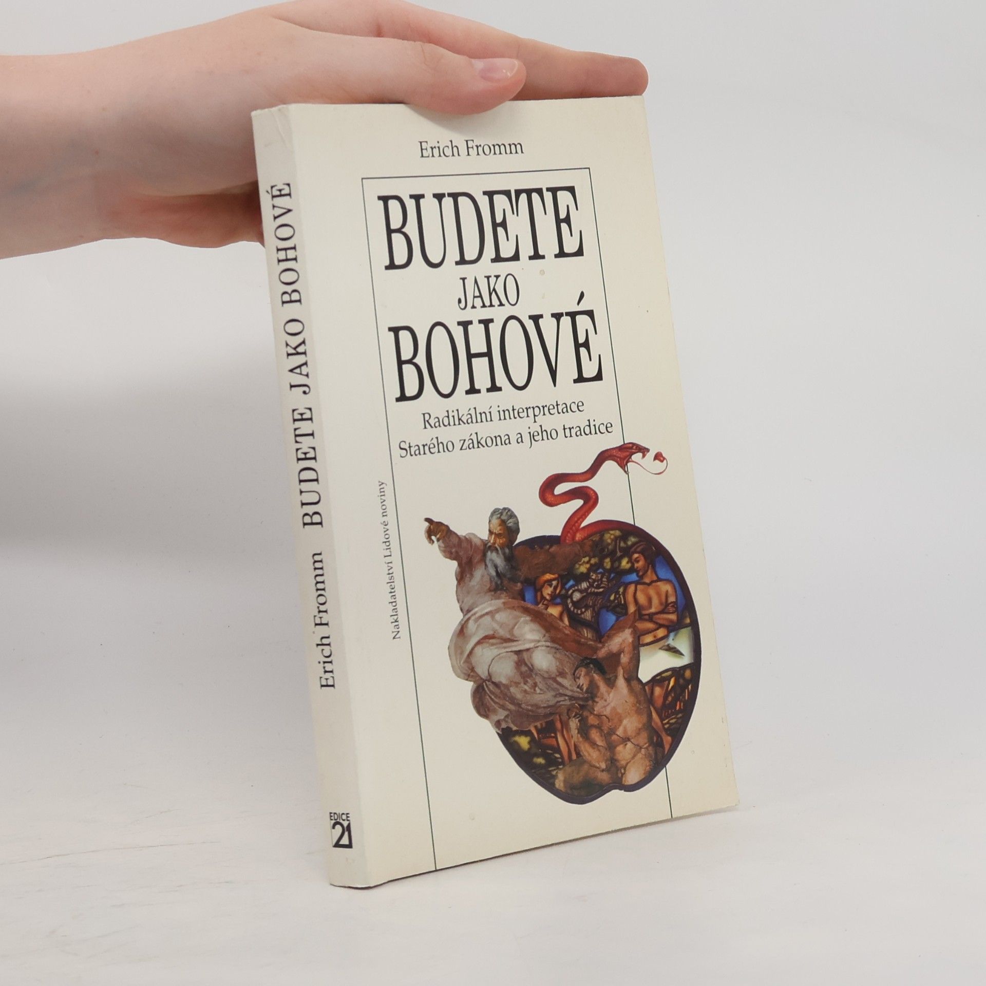 Erich Fromm Budete jako bohové. Radikální interpretace Starého zákona a jeho tradice