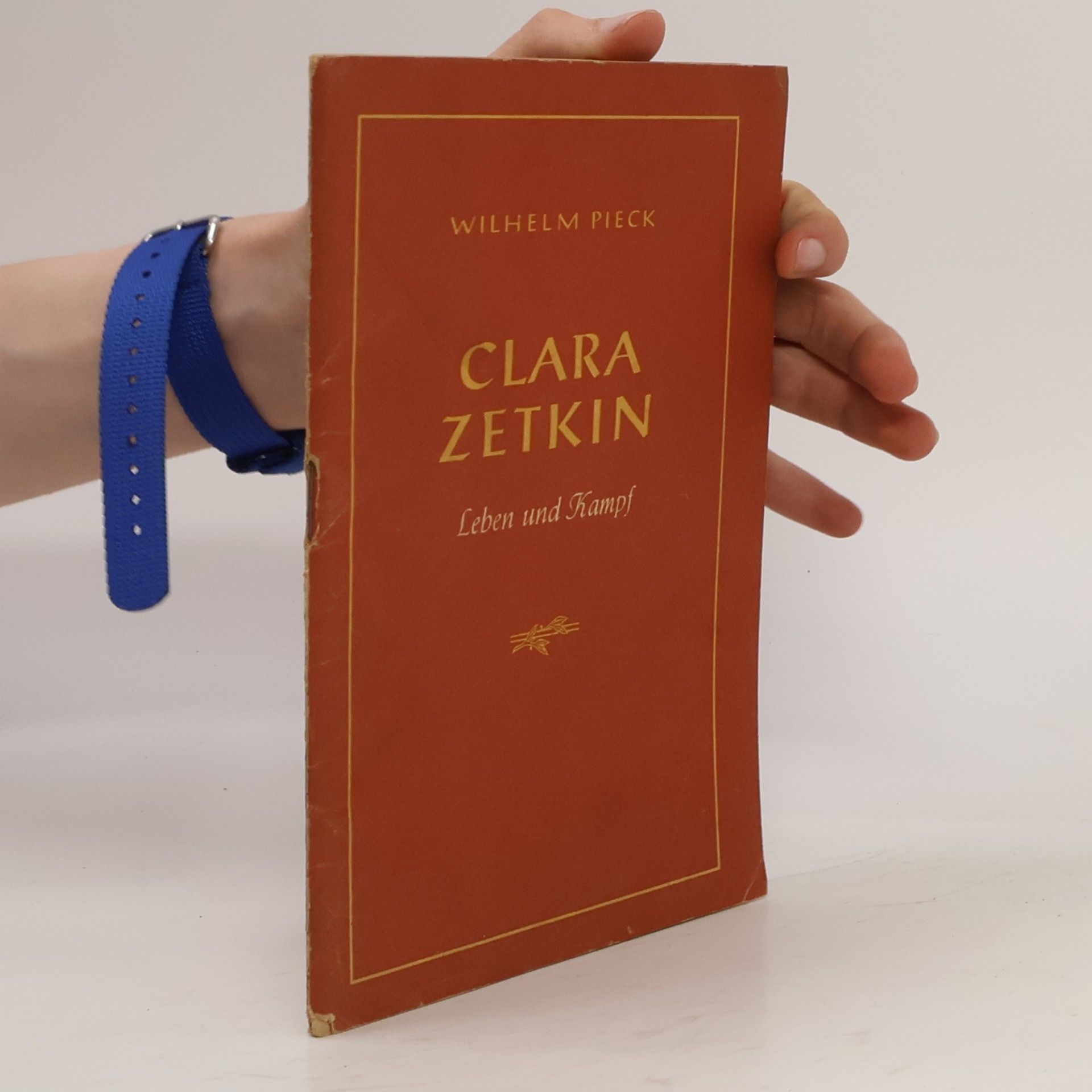 Wilhelm Pieck Clara Zetkin. Leben und Kampf