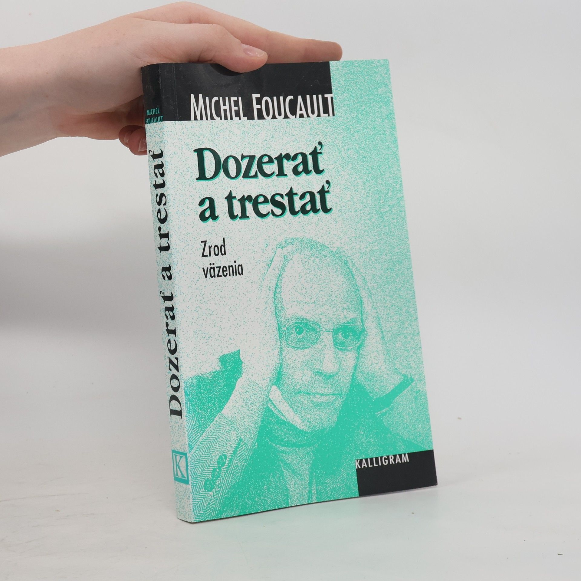Michel Foucault Dozerať a trestať