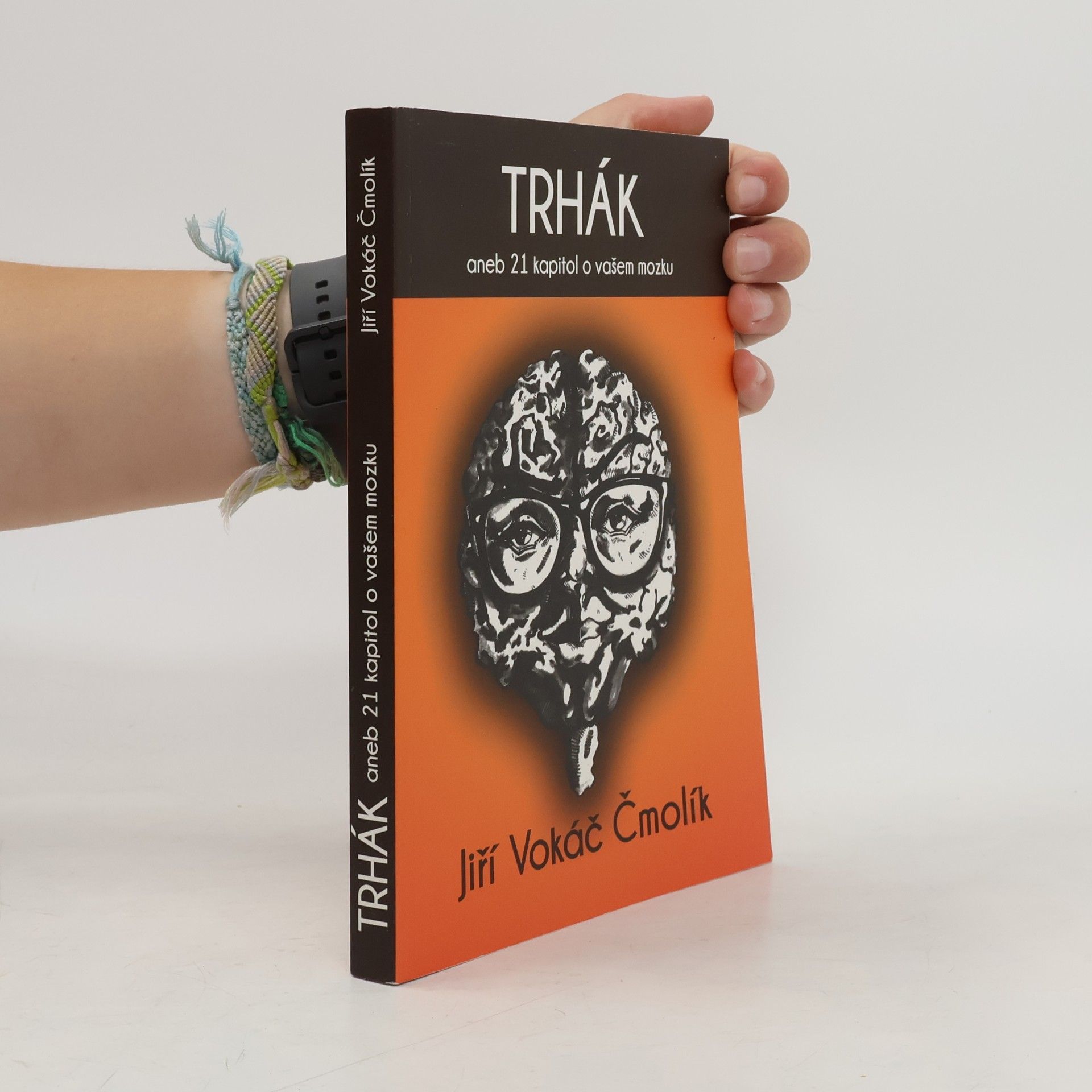 Jiří Vokáč Čmolík Trhák aneb 21 kapitol o vašem mozku