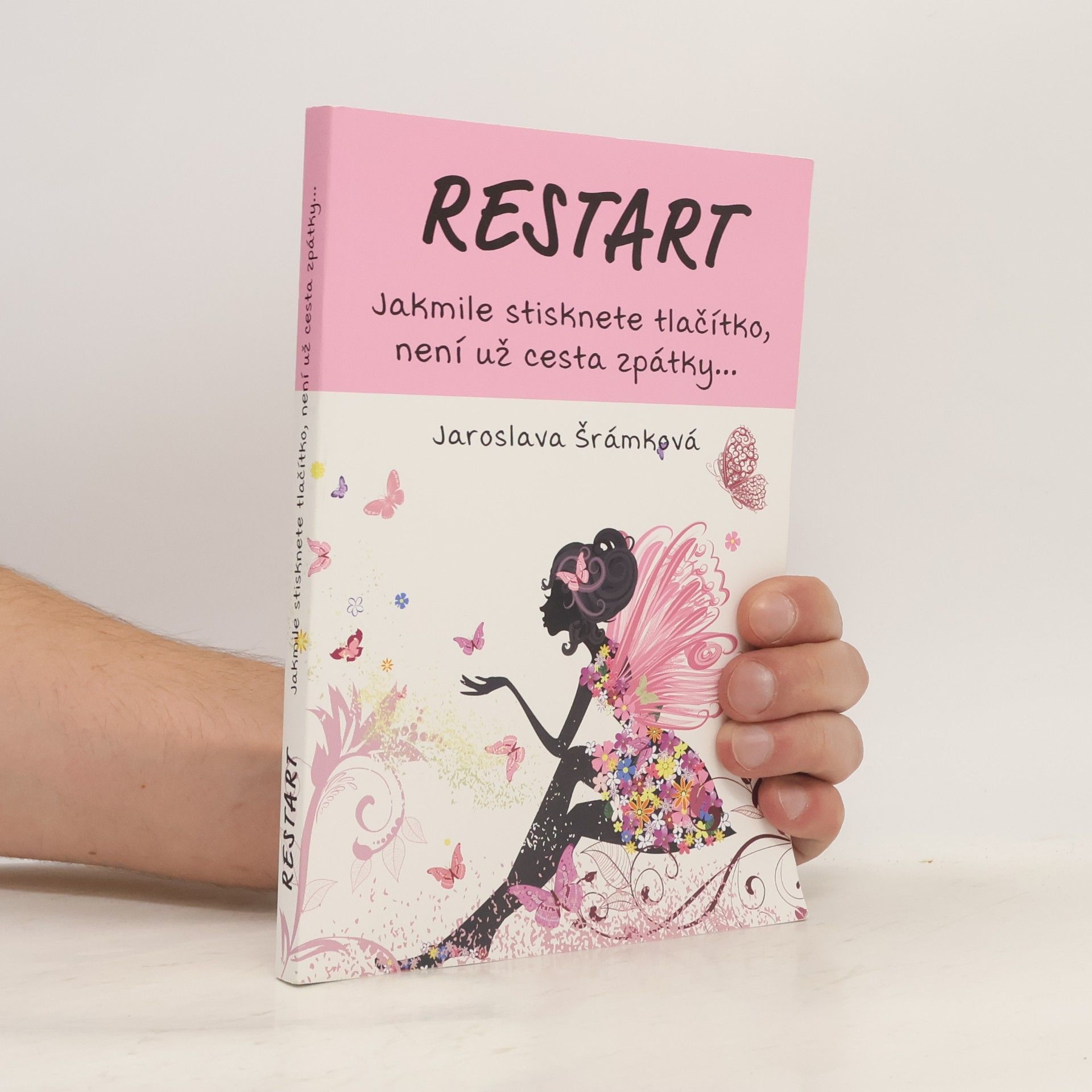 Jaroslava Šrámková Restart. Jakmile stisknete tlačítko, není už cesta zpátky