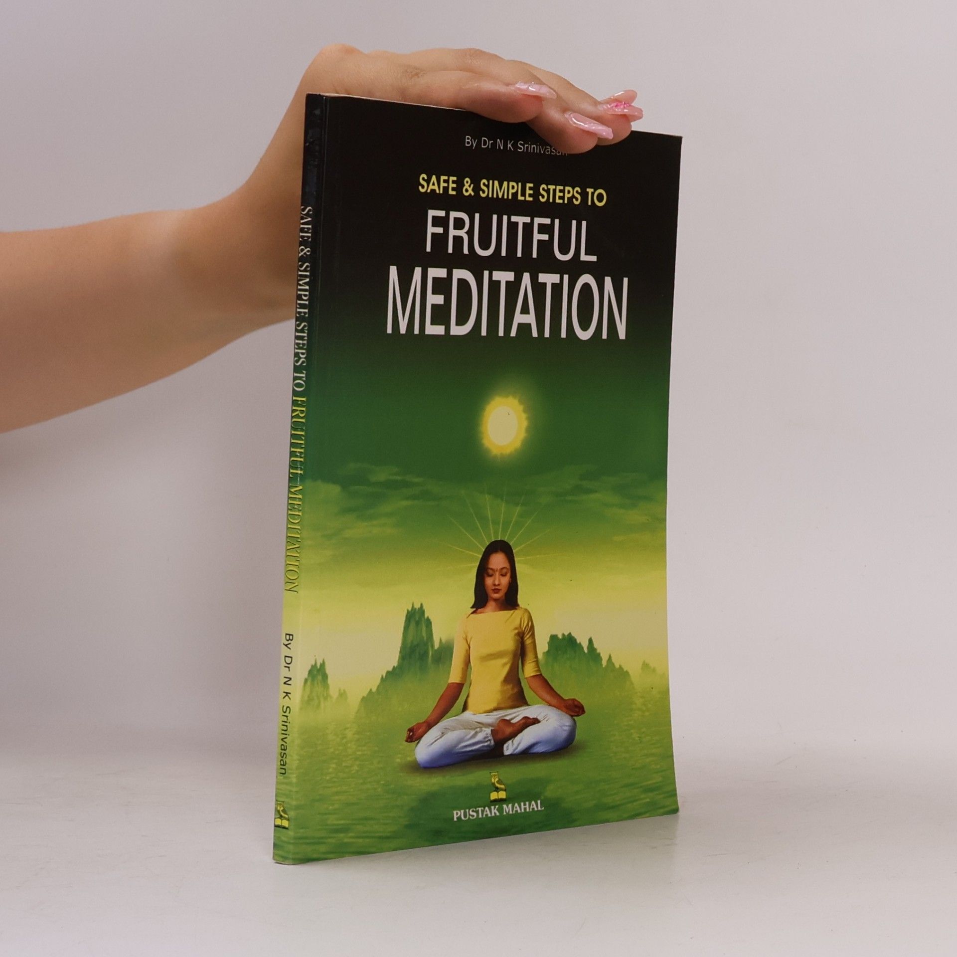 Dr N K Srinivasan Safe and Simple Steps to Fruitful Meditation