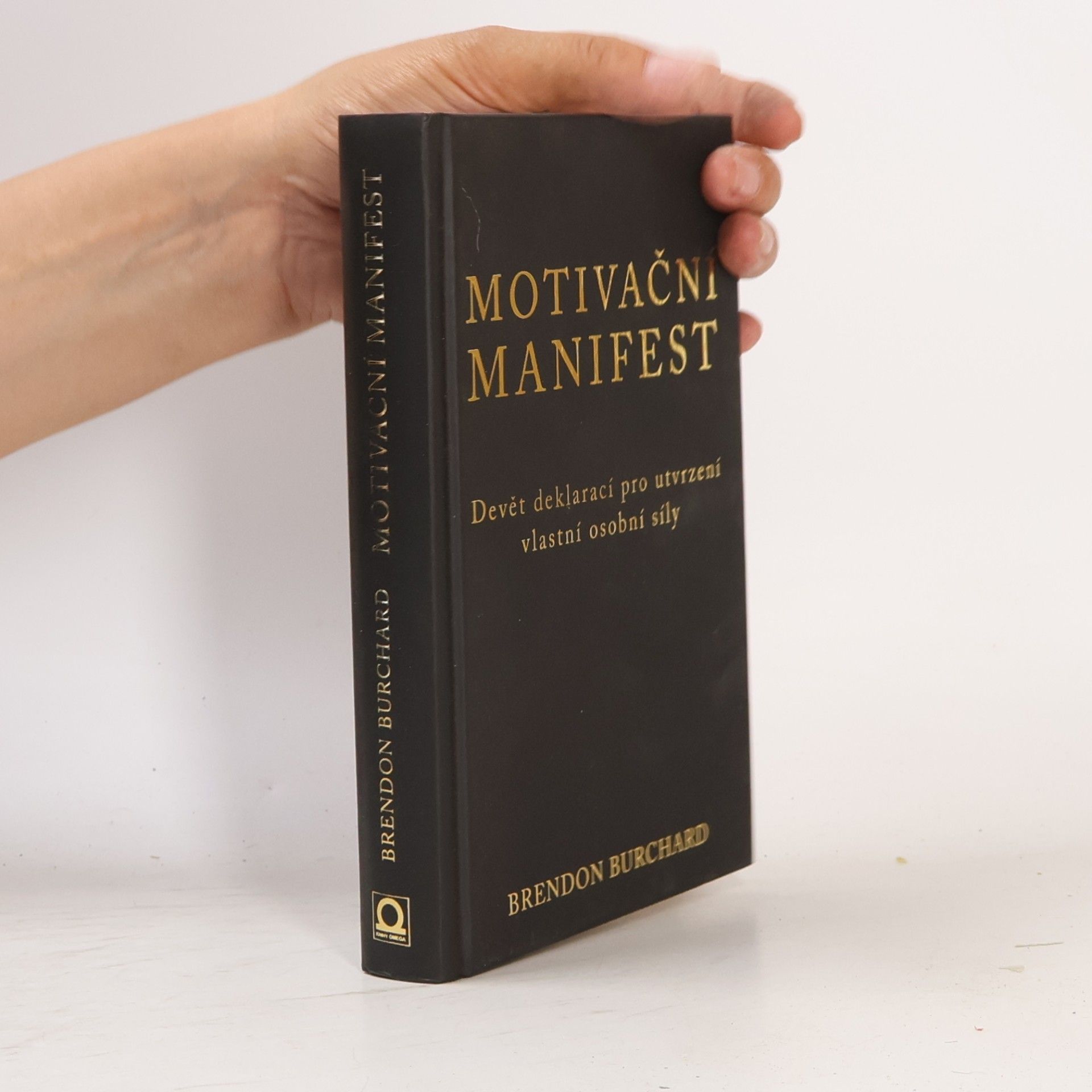 Brendon Burchard Motivační manifest. Devět deklarací, kterými potvrdíme svoji osobní sílu