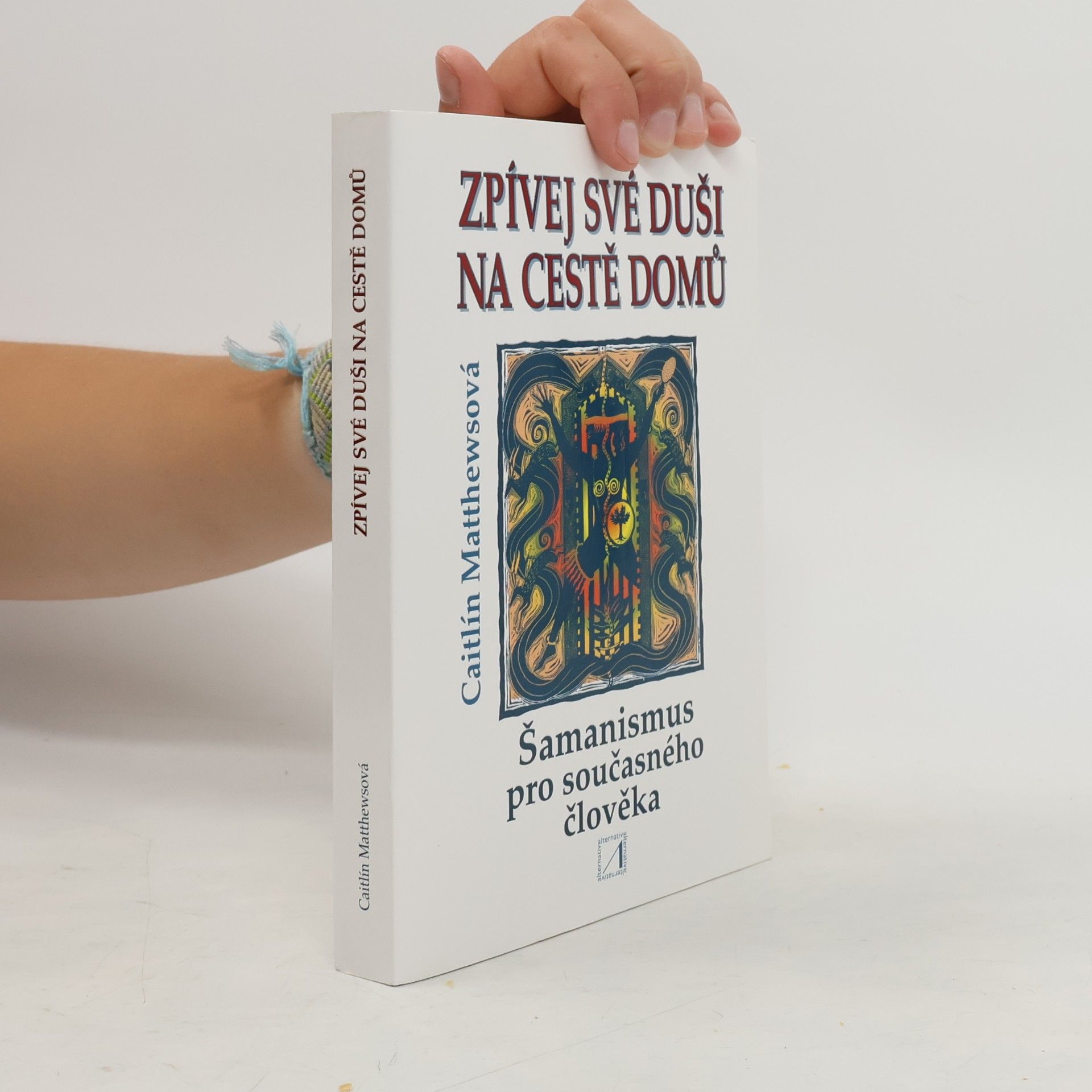 Caitlin Matthews Zpívej své duši na cestě domů : šamanismus pro současného člověka