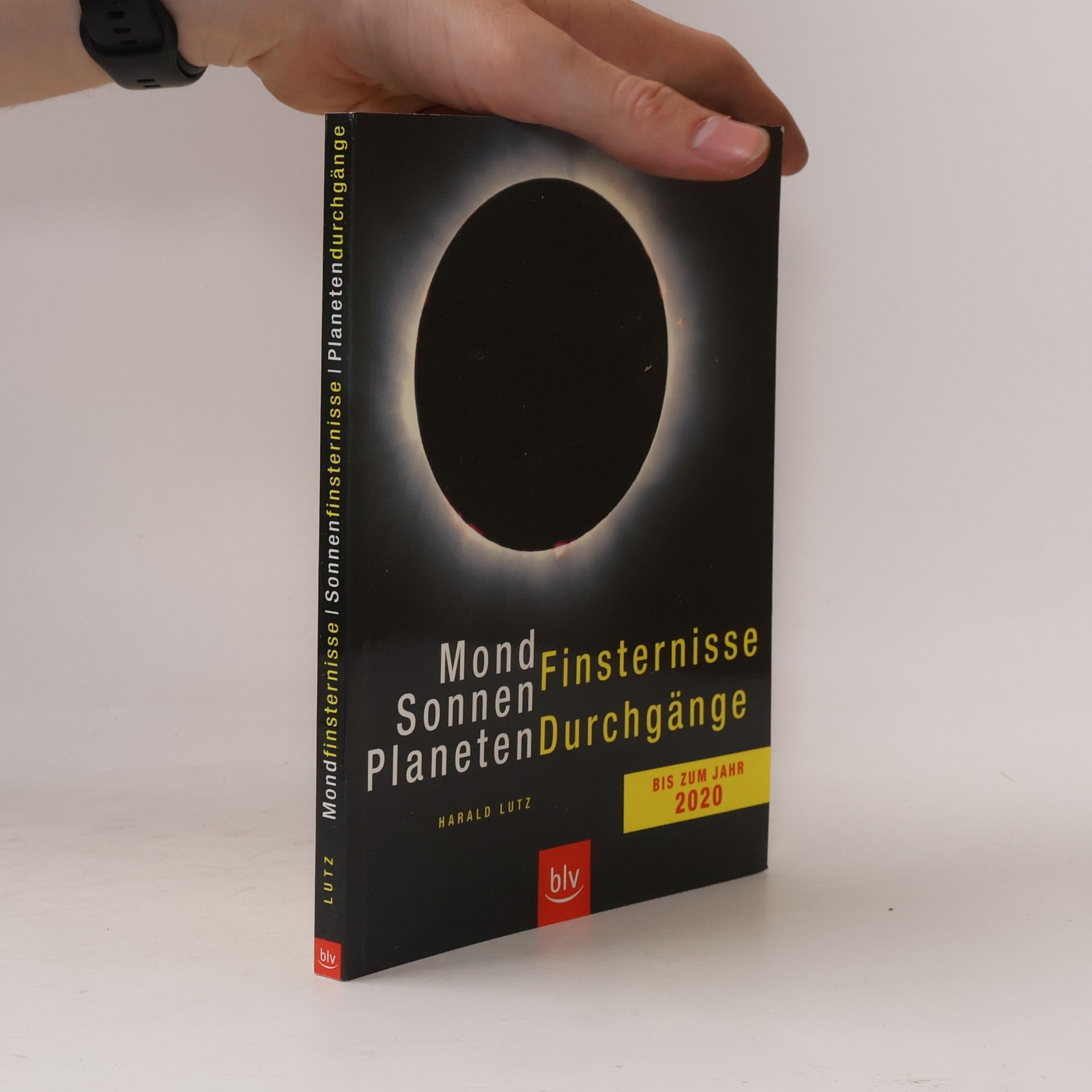 Harald Lutz Mond-, Sonnenfinsternisse, Planetendurchgänge bis zum Jahr 2020