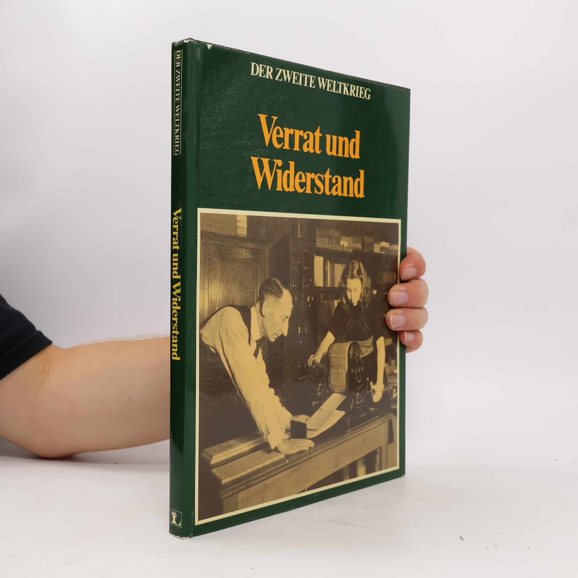 Various authors Der zweite Weltkrieg. Verrat und Widerstand