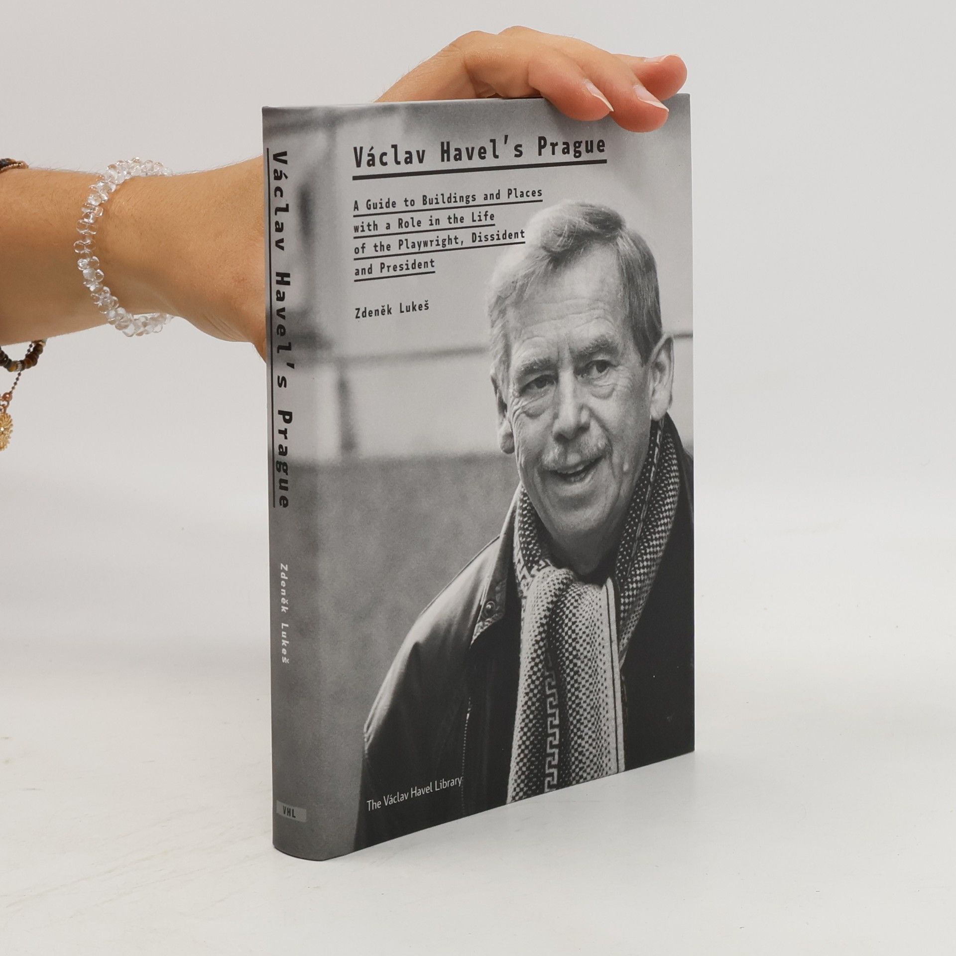 Zdeněk Lukeš Václav Havel's Prague : a guide to buildings and places with a role in the life of the playwright, dissident and president