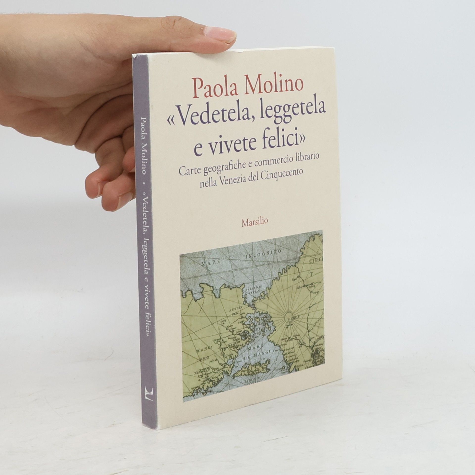 Paola Molino Letteratura universale: Vedetela, leggetela e vivete felici. Carte geografiche e commercio librario nella Venezia del Cinquecento
