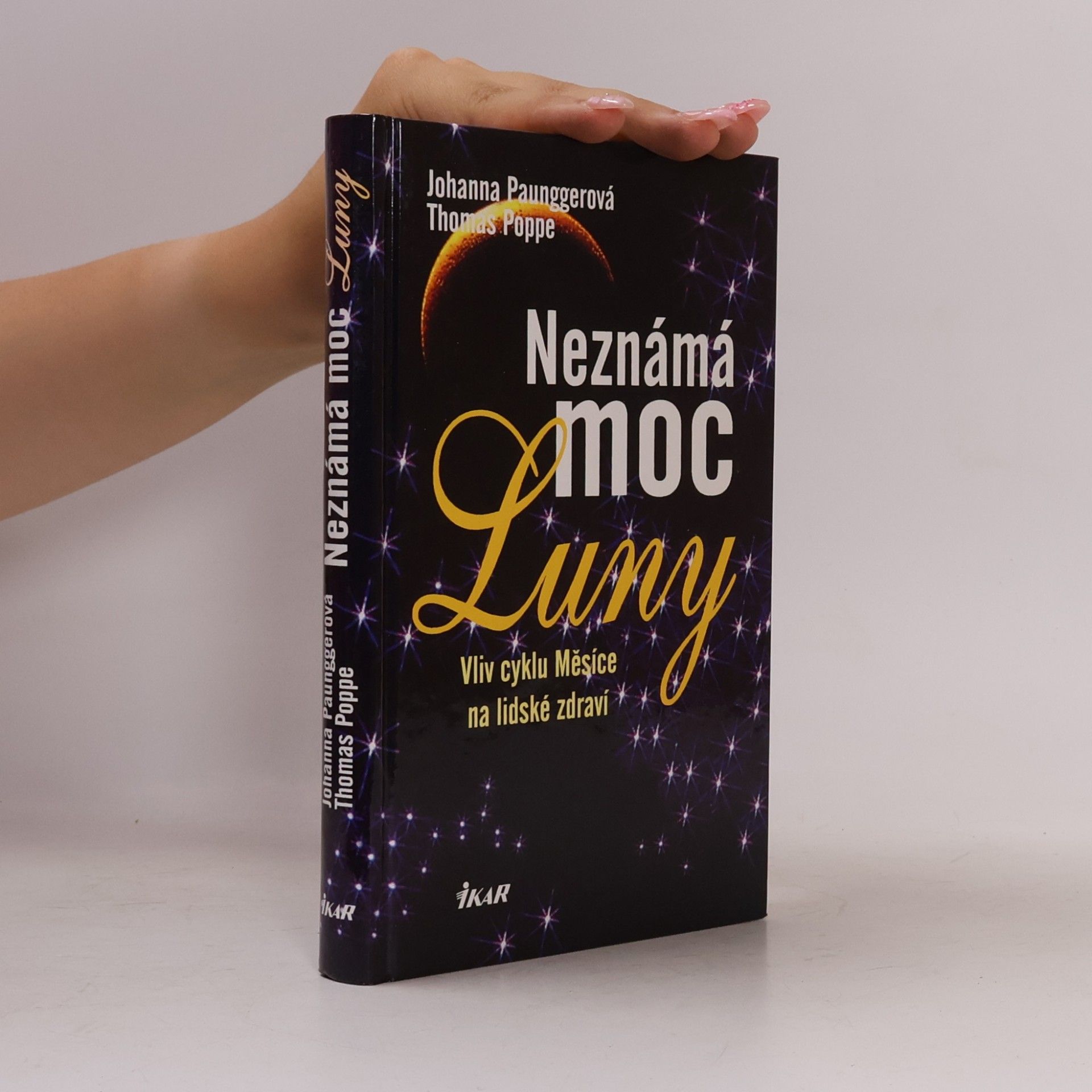 Johanna Paungger Neznámá moc Luny. Vliv cyklu Měsíce na lidské zdraví