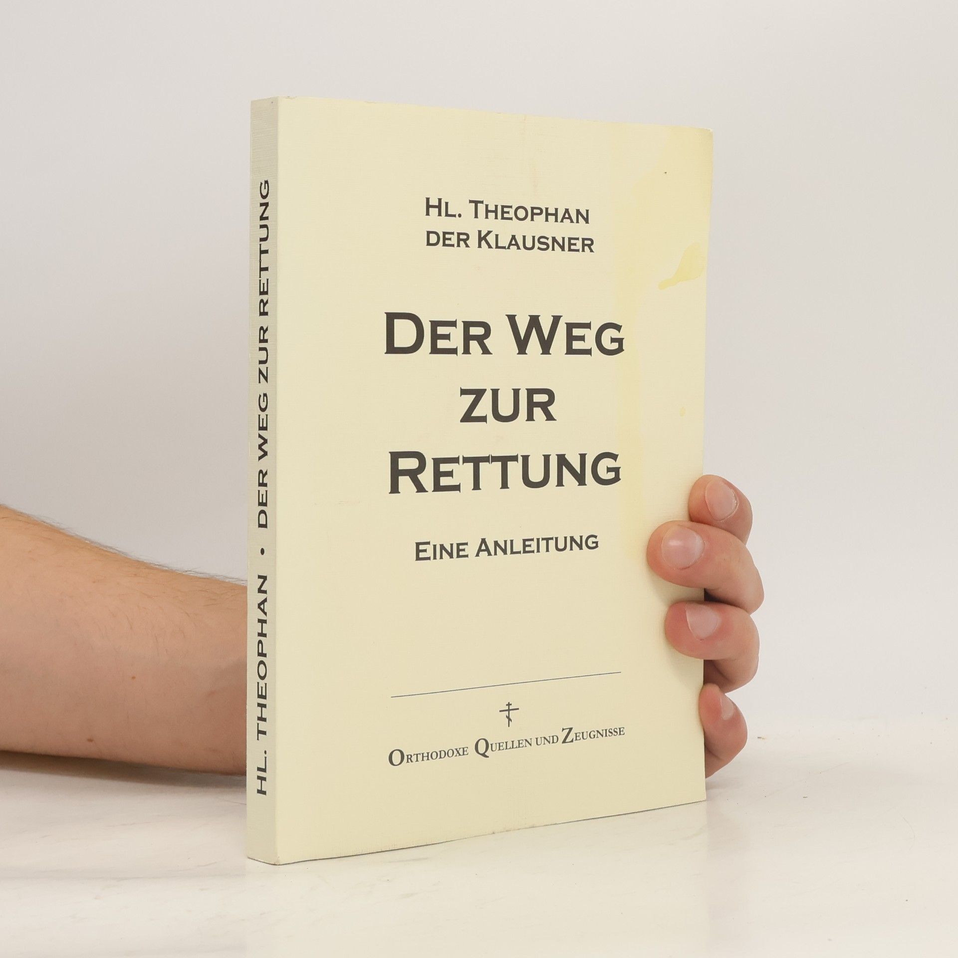 Hl. Theophan der Klausner Orthodoxe Quellen und Zeugnisse: Der Weg zur Rettung: Eine Anleitung