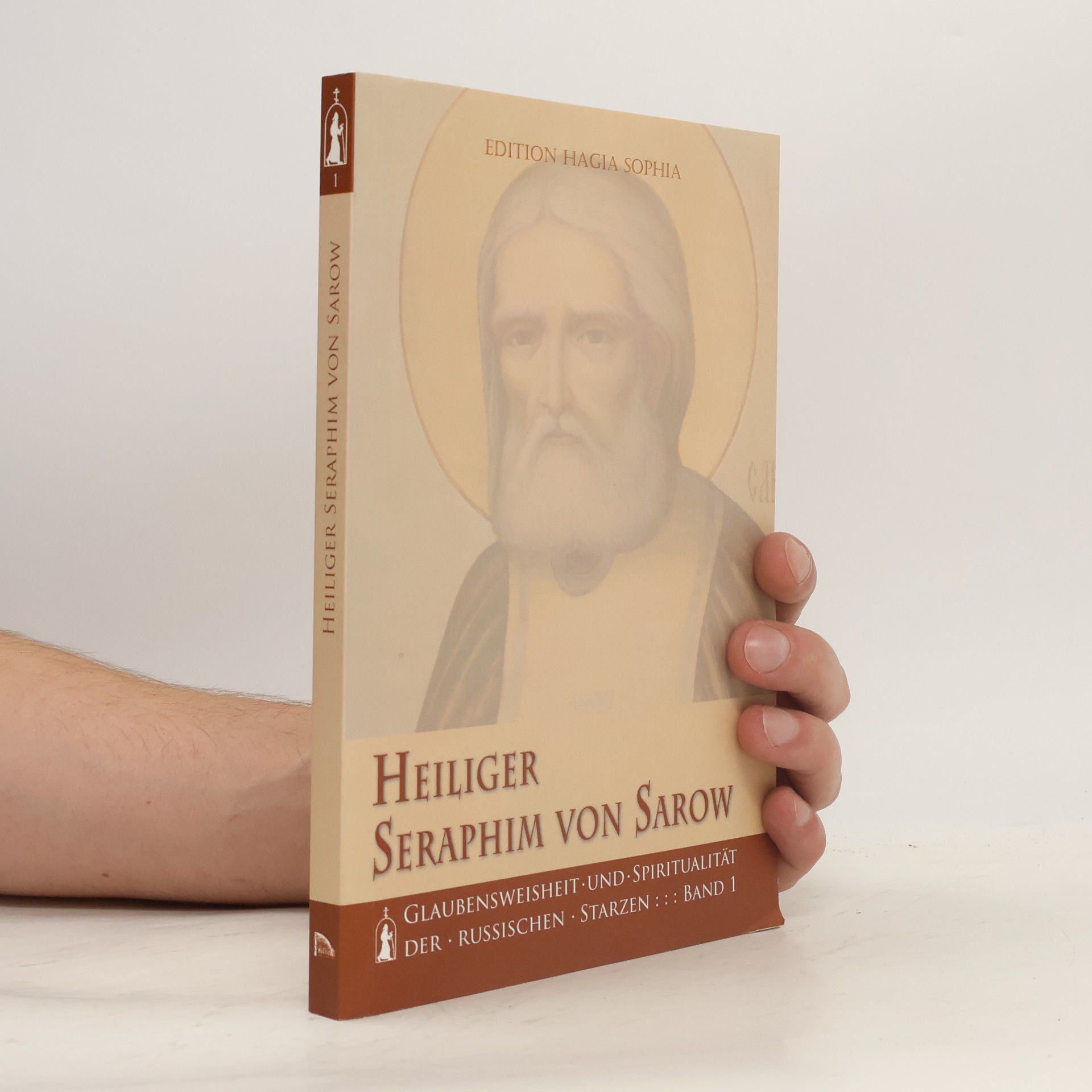 Various authors Edition Hagia Sophia - 1: Heiliger Seraphim von Sarow