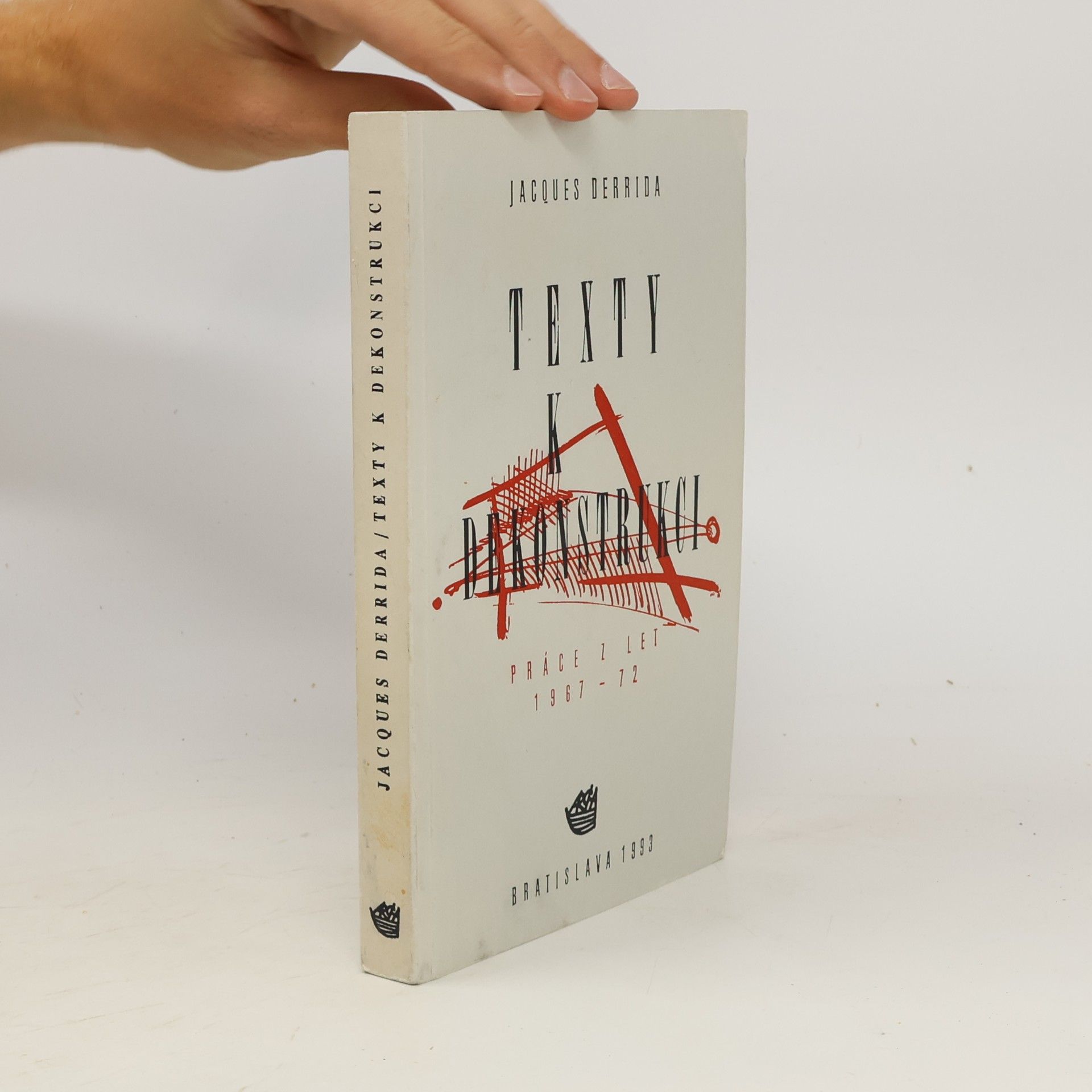 Jacques Derrida Texty k dekonstrukci: Práce z let 1967-72