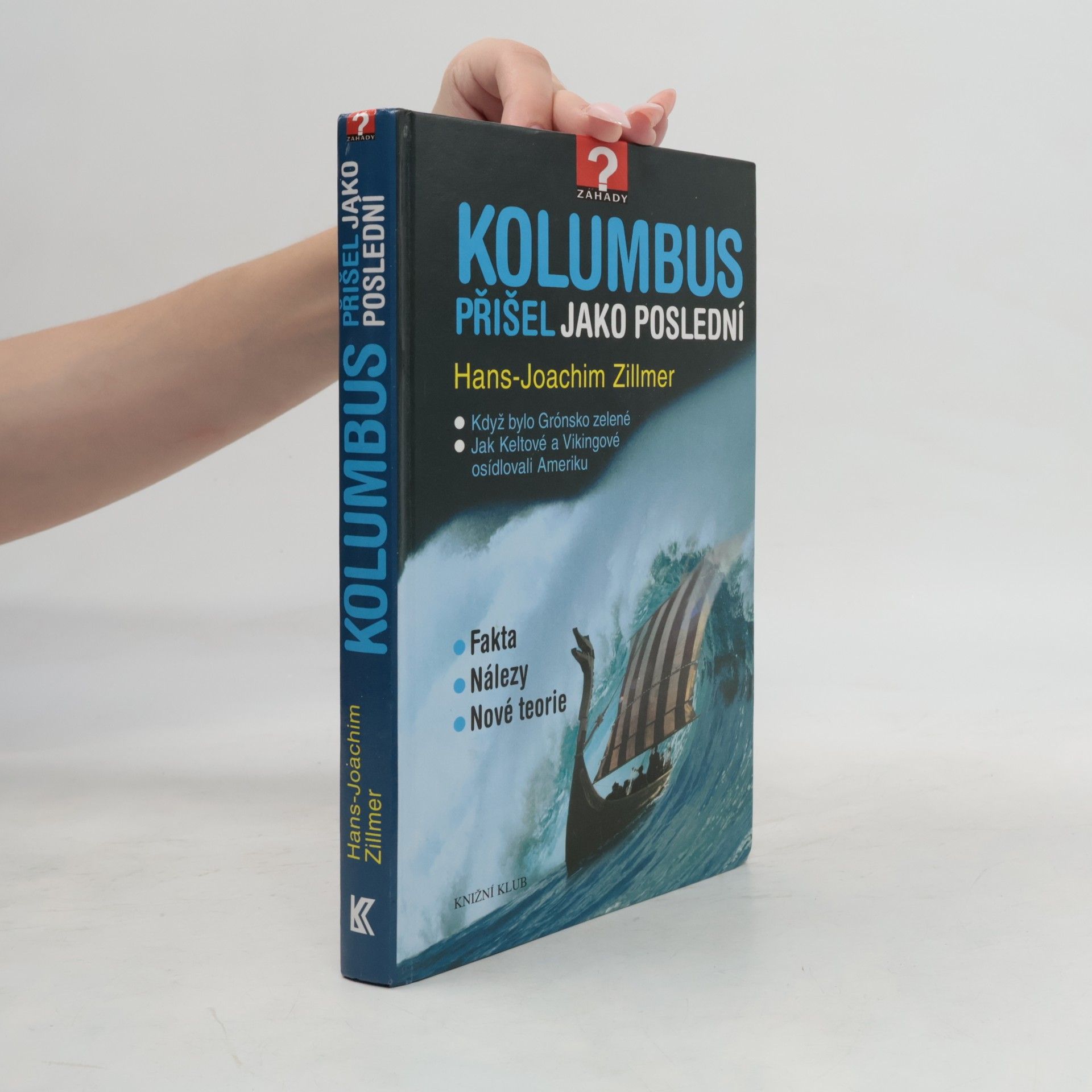 Hans-Joachim Zillmer Kolumbus přišel jako poslední. Když bylo Grónsko zelené. Jak Keltové a Vikingové osídlovali Ameriku