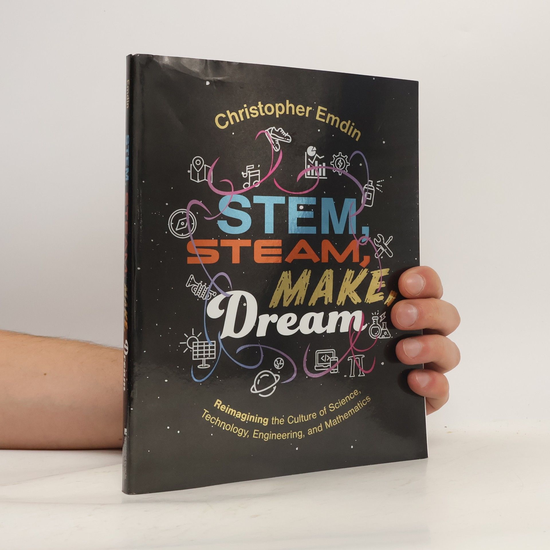 Christopher Emdin Reimagining The Culture Of Science, Technology, Engineering, And Mathematics STEM, STEAM, Make, Dream