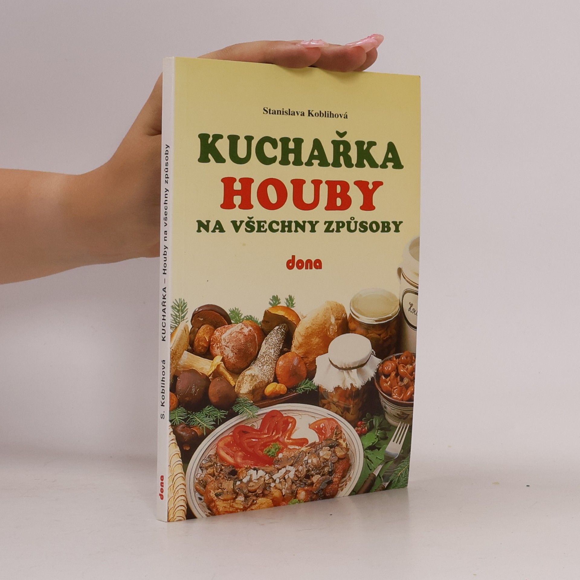 Koblihová Stanislava Kuchařka: Houby na všechny způsoby