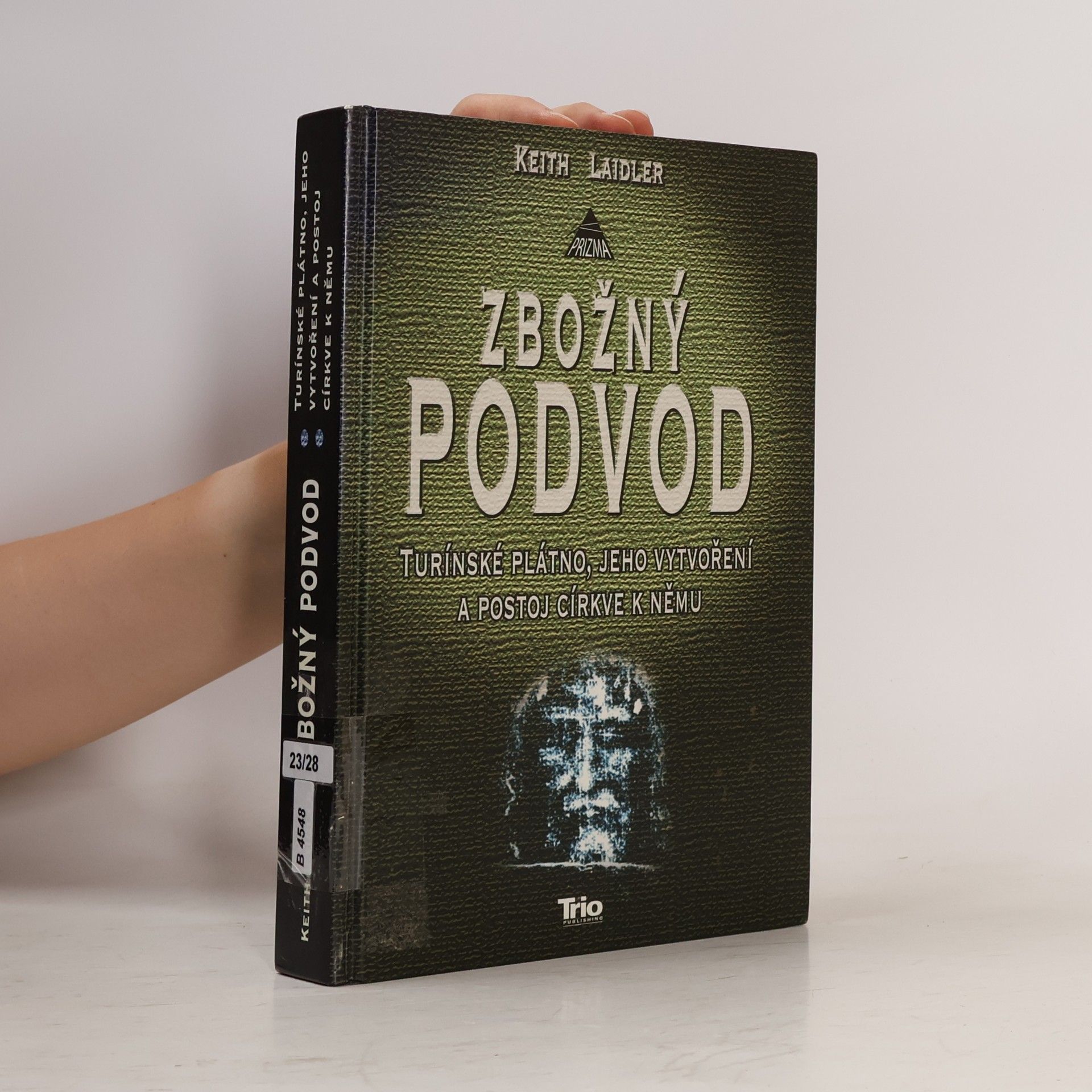 Keith Laidler Zbožný podvod: Turínské plátno, jeho vytvoření a postoj církve k němu
