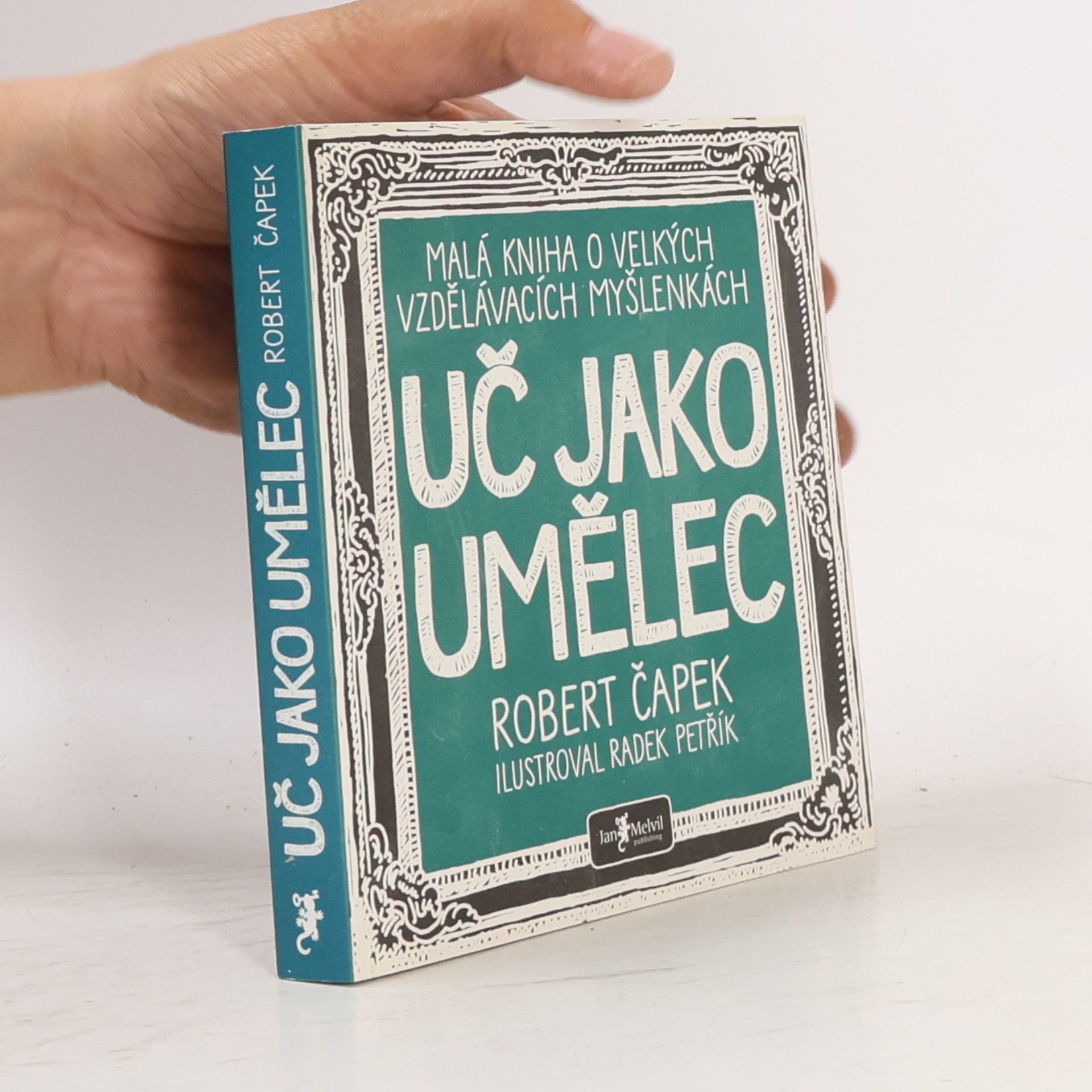 Radek Petřík Uč jako umělec. Malá kniha o velkých vzdělávacích myšlenkách