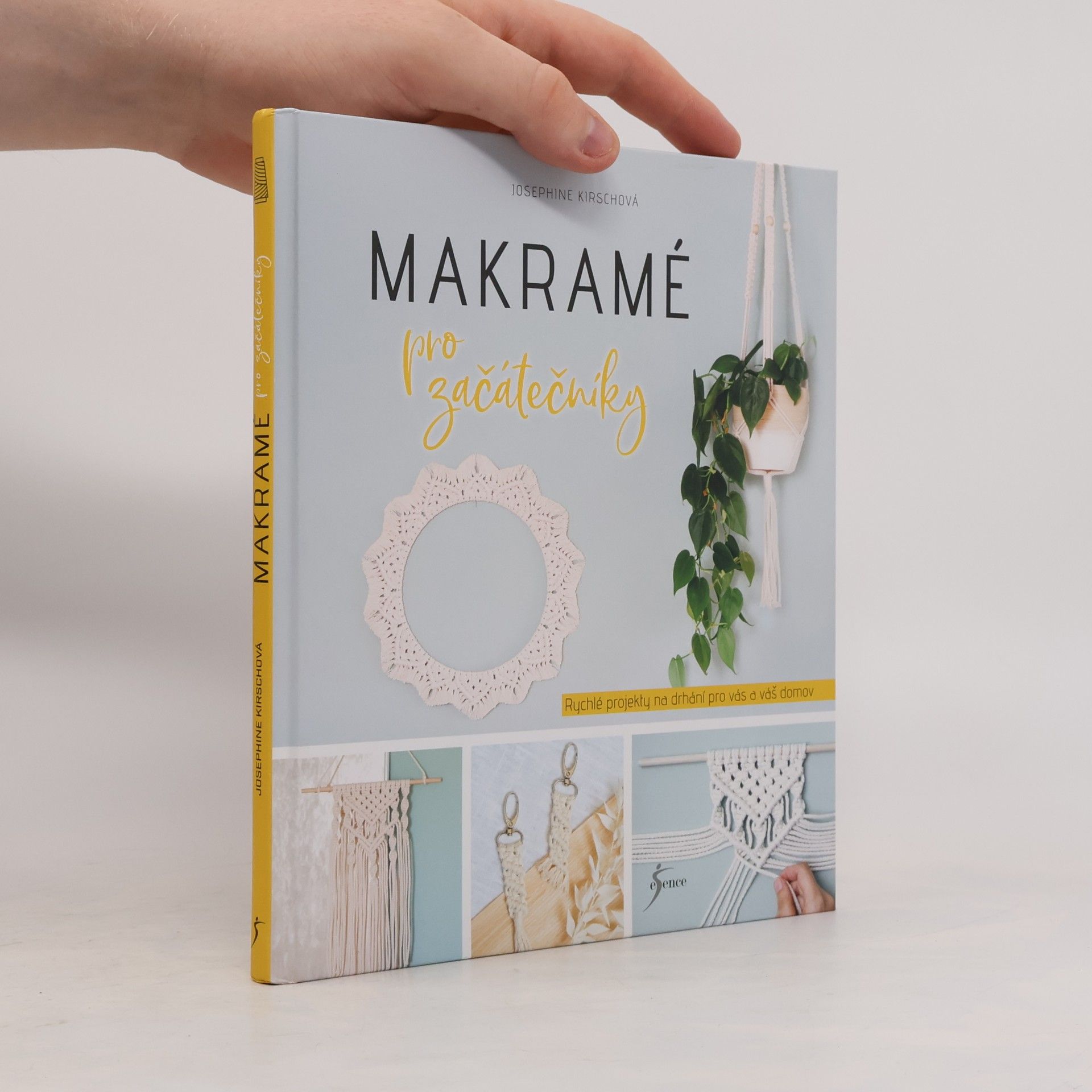 Josephine Kirsch Makramé pro začátečníky : rychlé projekty na drhání pro vás a váš domov