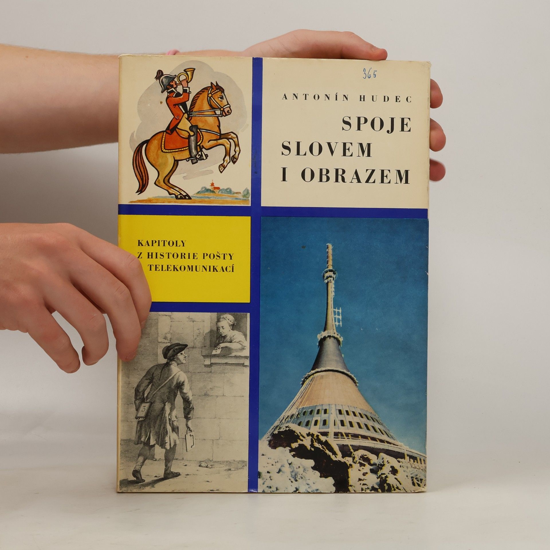 Antonín Hudec Spoje slovem i obrazem. Kapitoly z historie pošty a telekomunikací