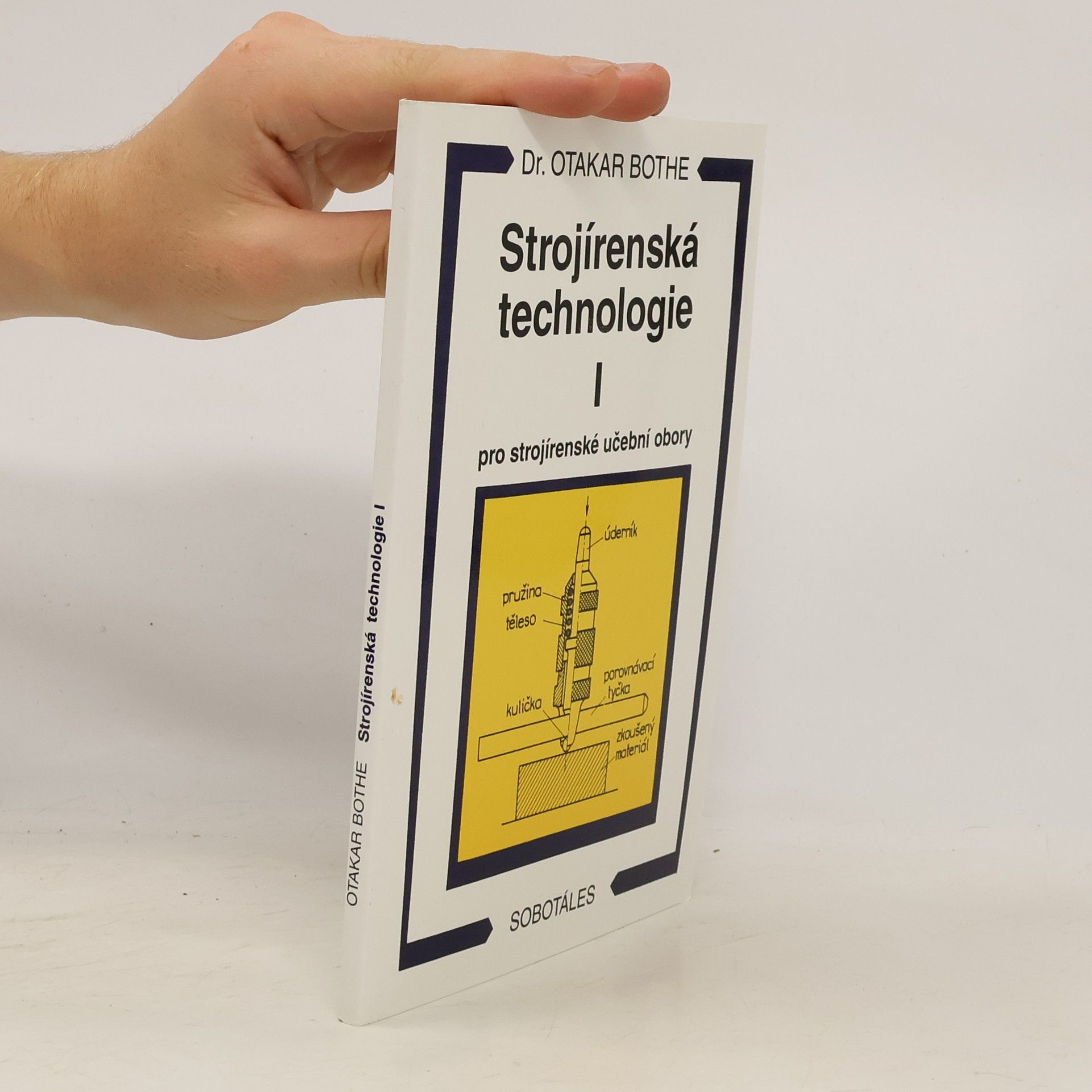 Otakar Bothe Strojírenská technologie I pro strojírenské učební obory