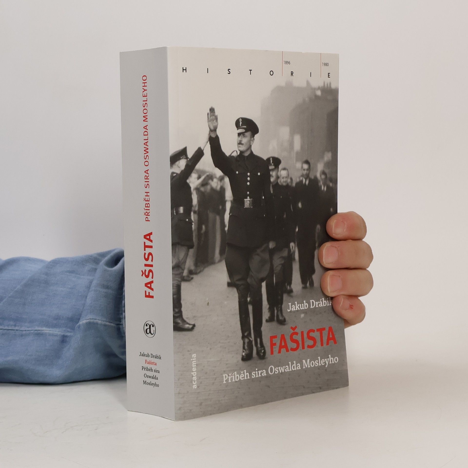 Jakub Drábik Fašista. Příběh sira Oswalda Mosleyho