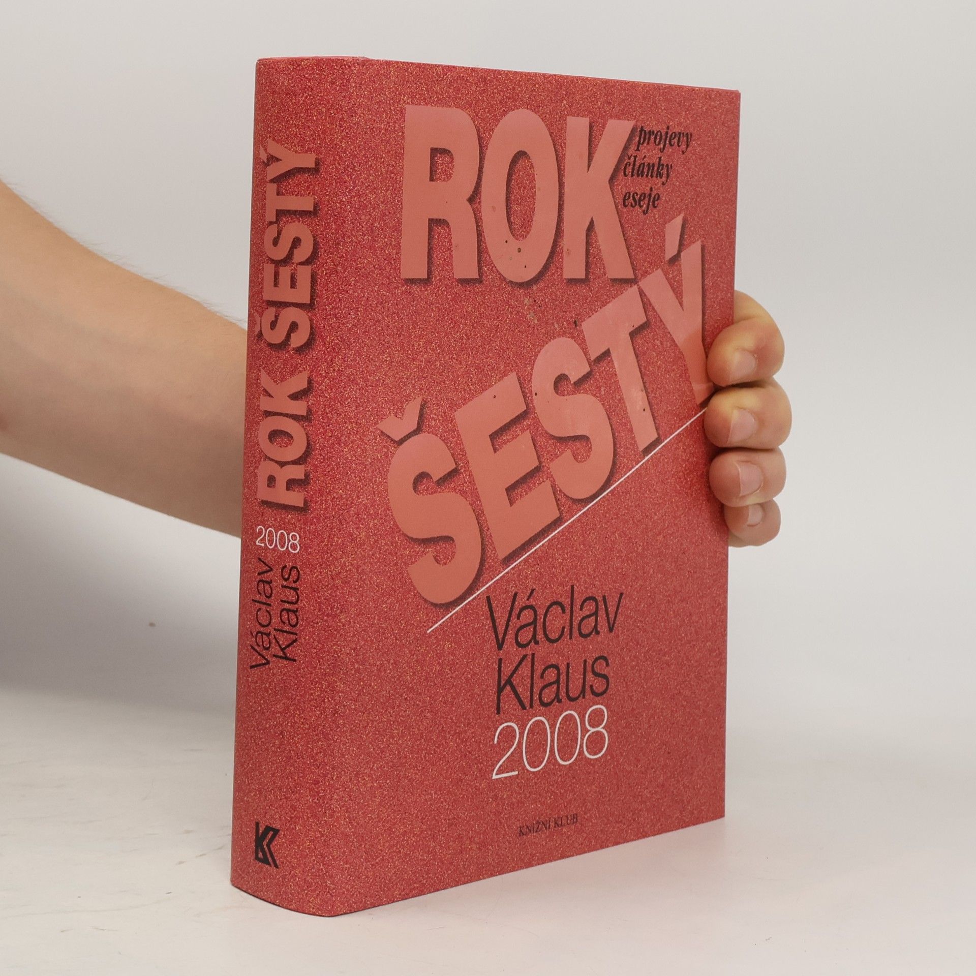 Václav Klaus Rok šestý. Václav Klaus 2008. Projevy, články, eseje