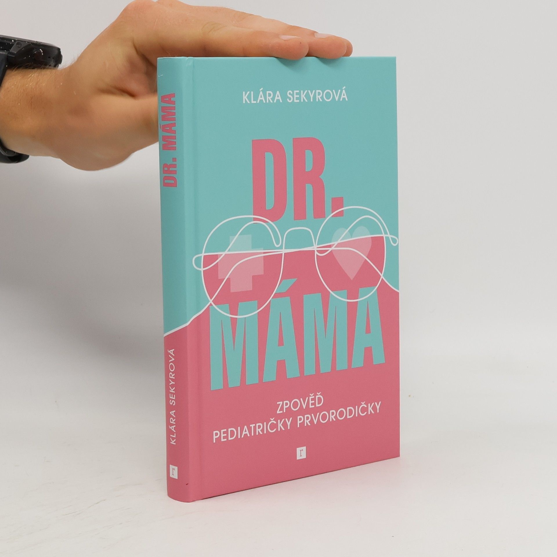 Klára Sekyrová Dr. Máma : zpověď pediatričky prvorodičky