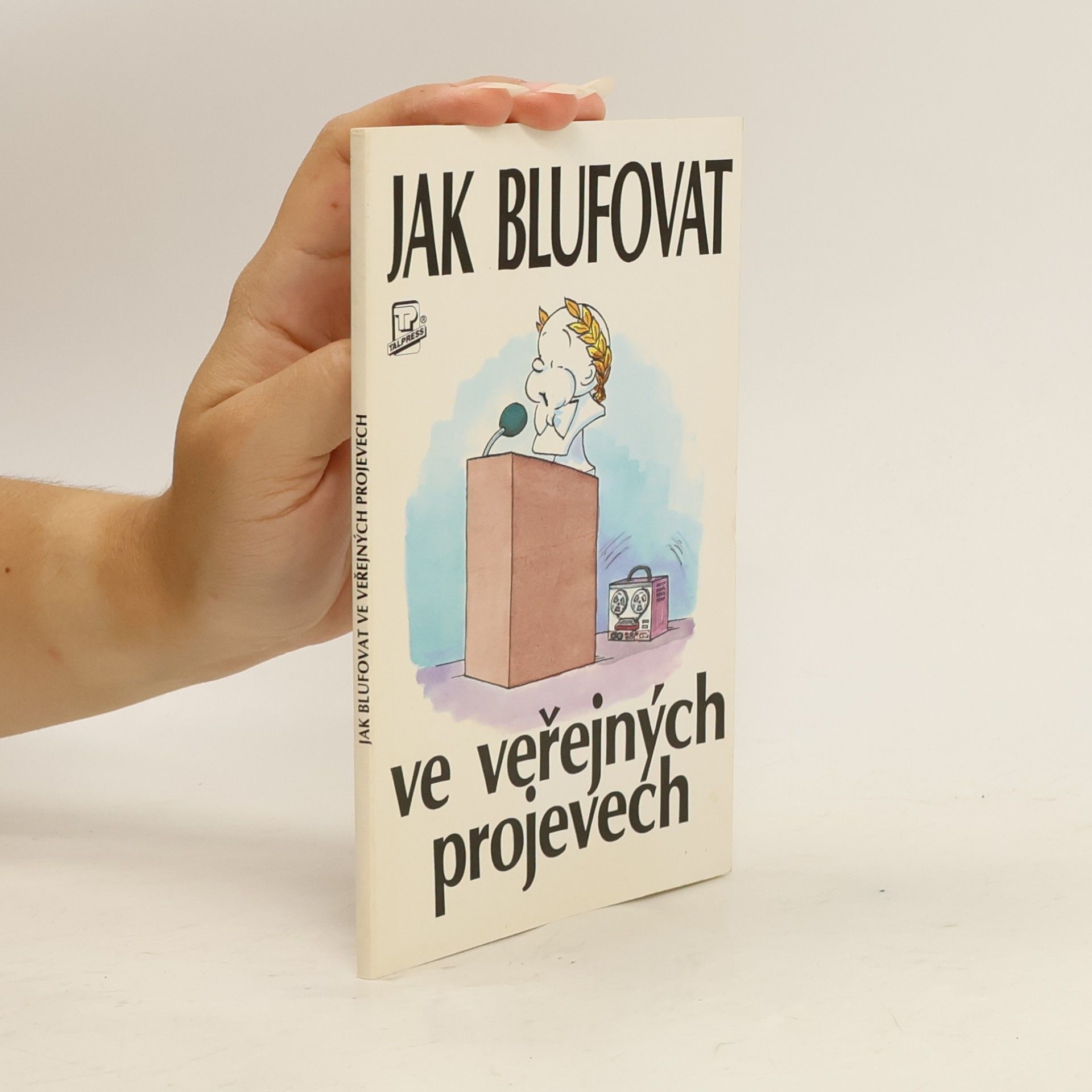Mike Wilkinson Jak blufovat ve veřejných projevech