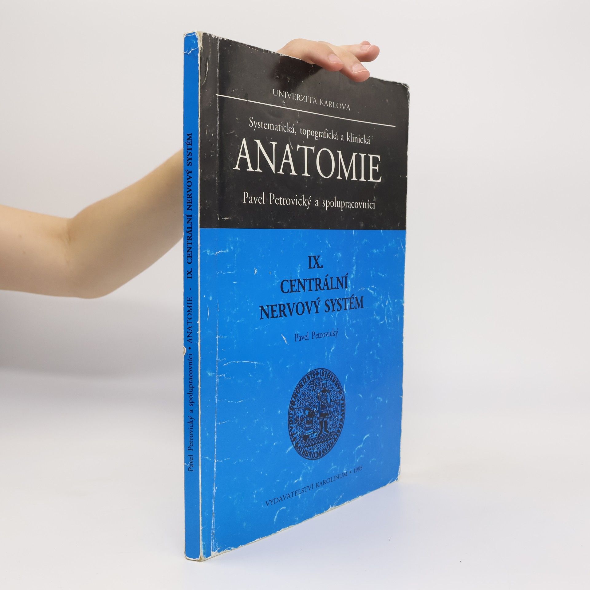 Pavel Petrovický Systematická, topografická a klinická anatomie IX. Centrální nervový systém