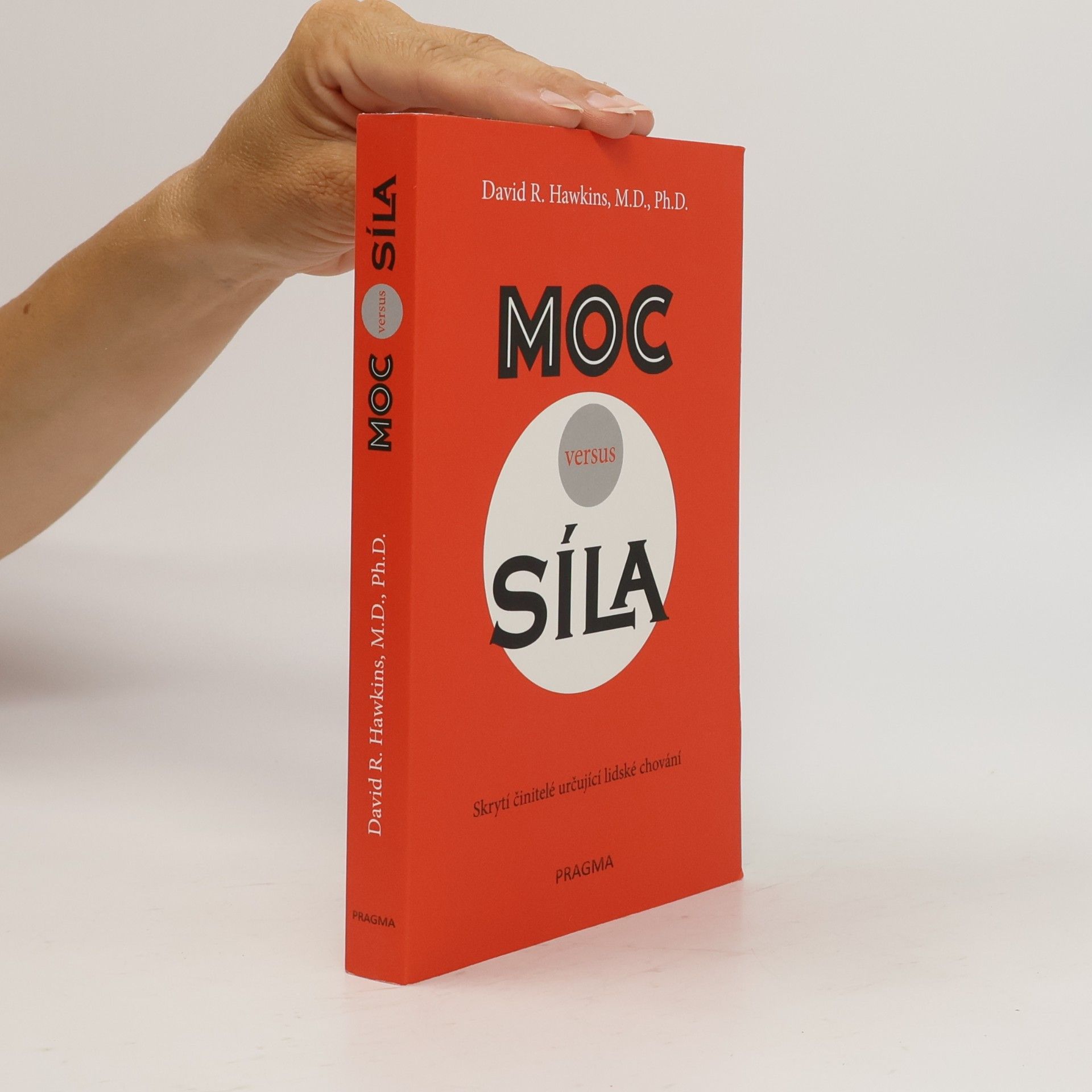 David R. Hawkins Moc versus síla : skrytí činitelé určují lidské chování