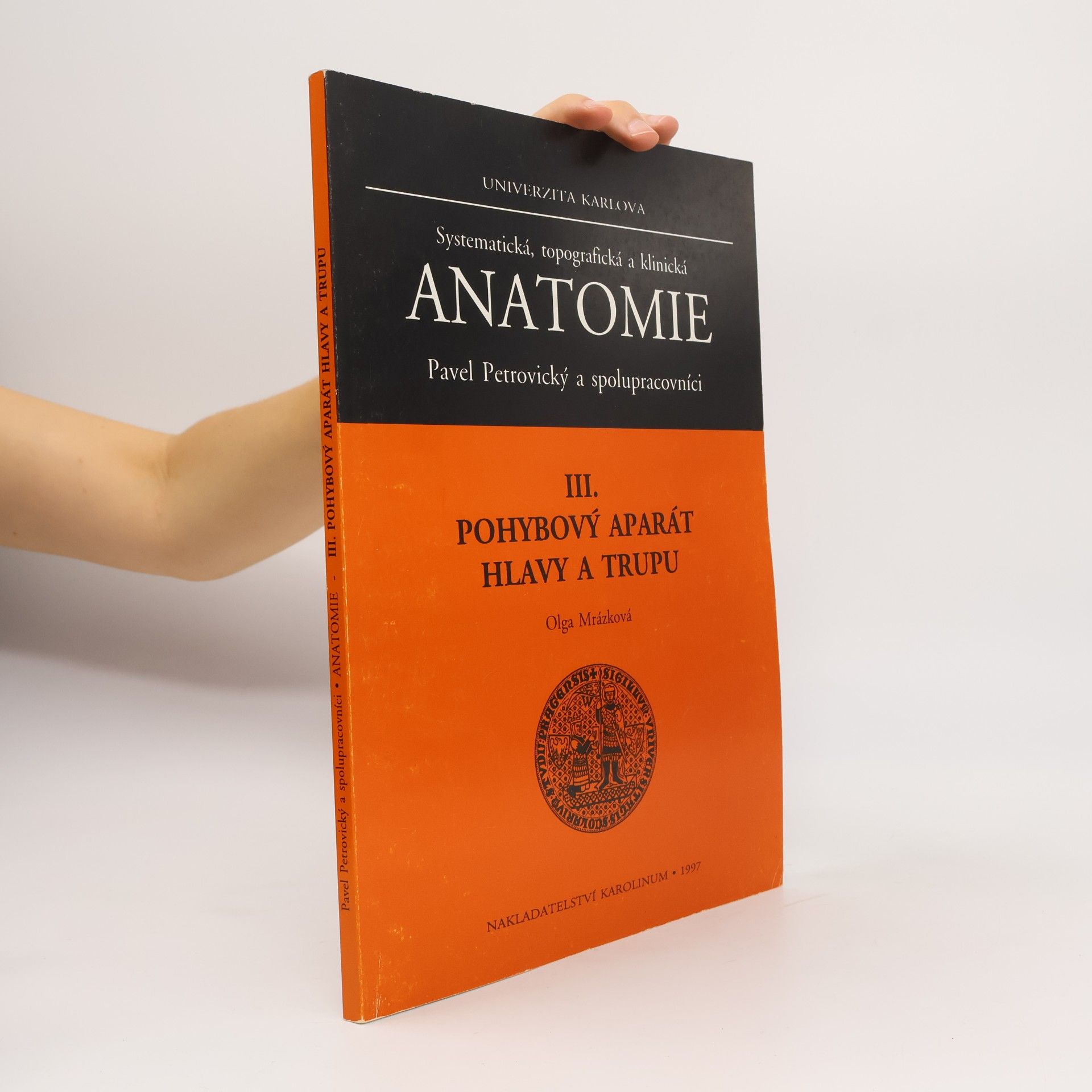 Olga Mrázková Systematická, topografická a klinická anatomie. III, Pohybový aparát hlavy a trupu