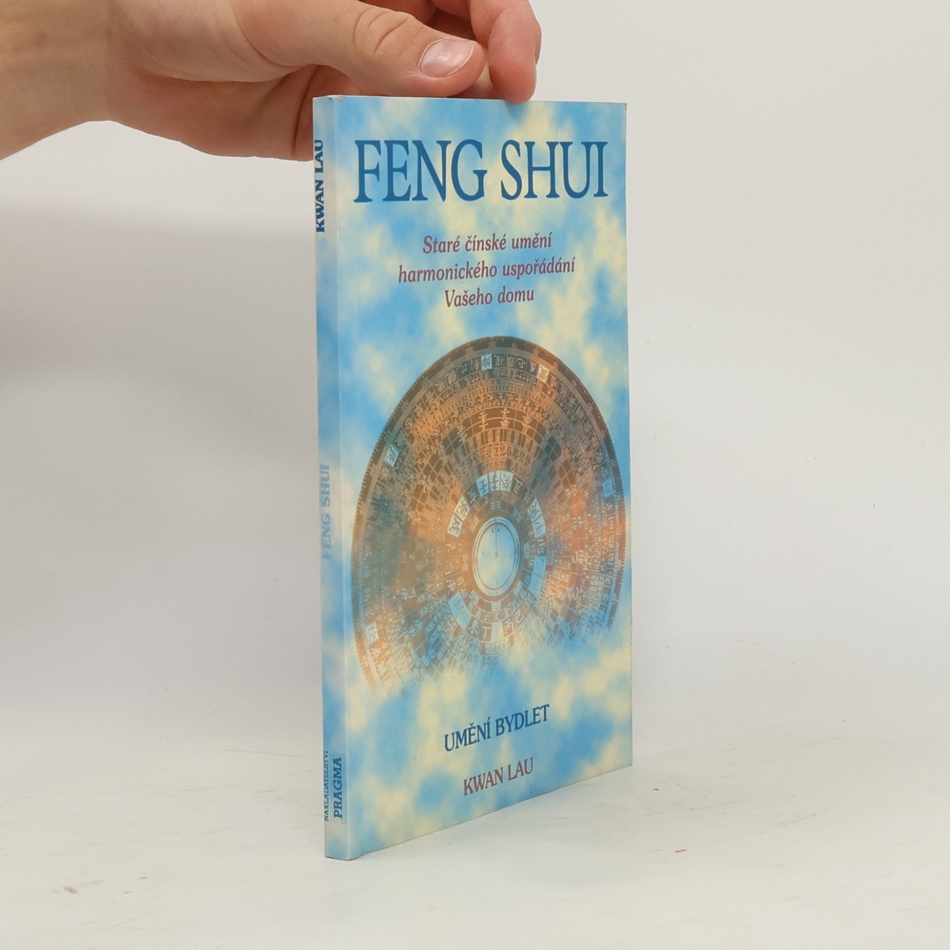 Kwan Lau Feng shui. Staré čínské umění harmonického uspořádání Vašeho domu