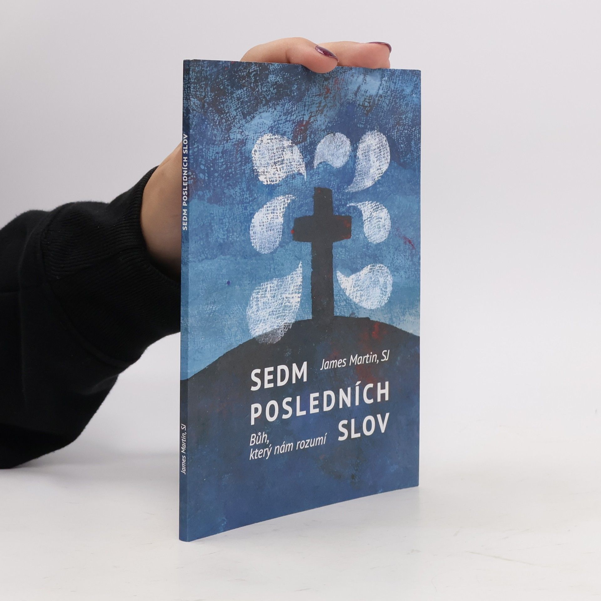 James Martin Sedm posledních slov - Bůh, který nám rozumí