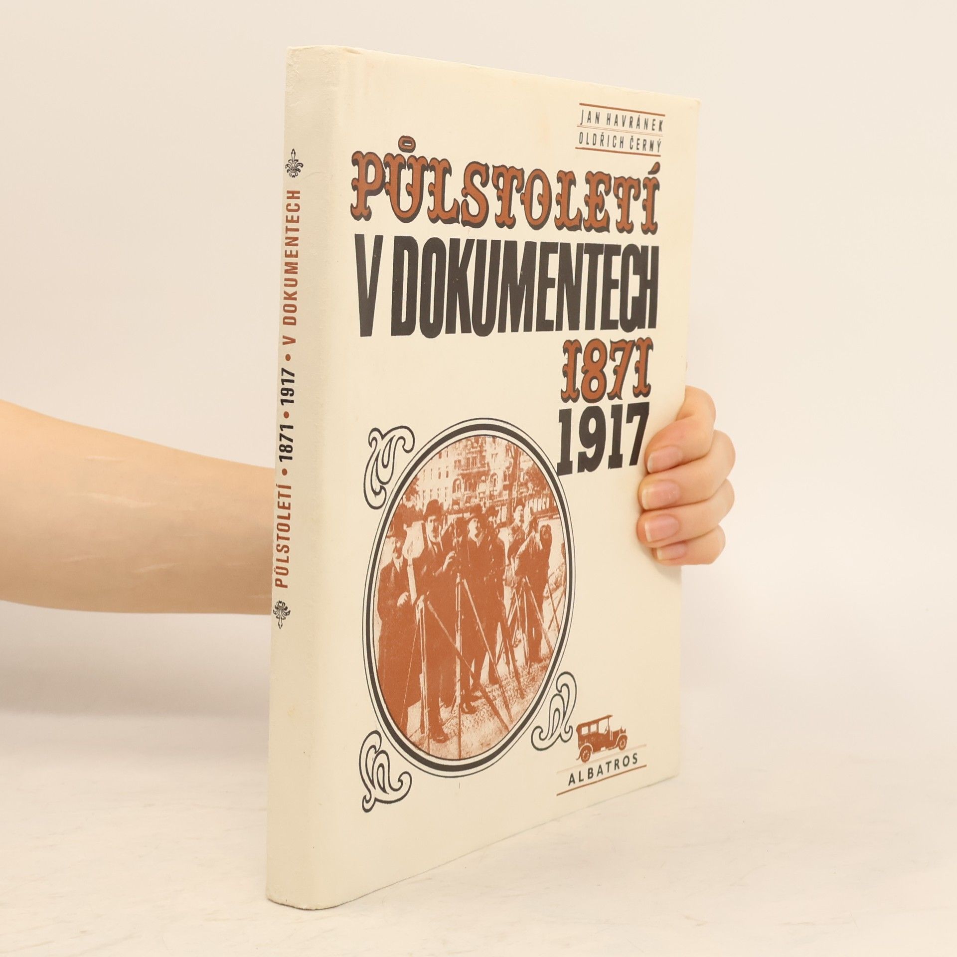 Oldřich Černý Půlstoletí v dokumentech : 1871-1917