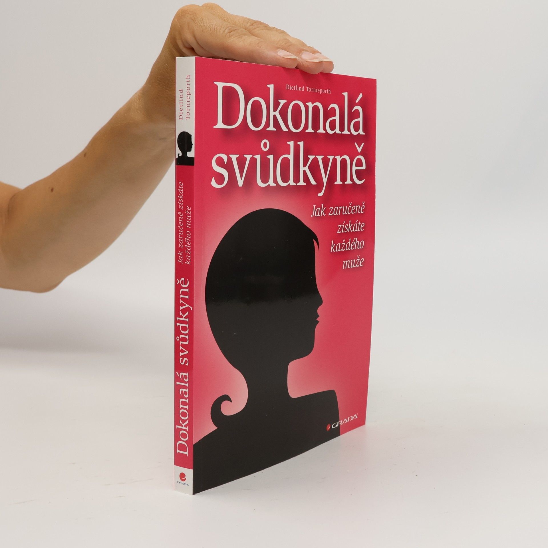 Dietlind Tornieporth Dokonalá svůdkyně : jak zaručeně získáte každého muže