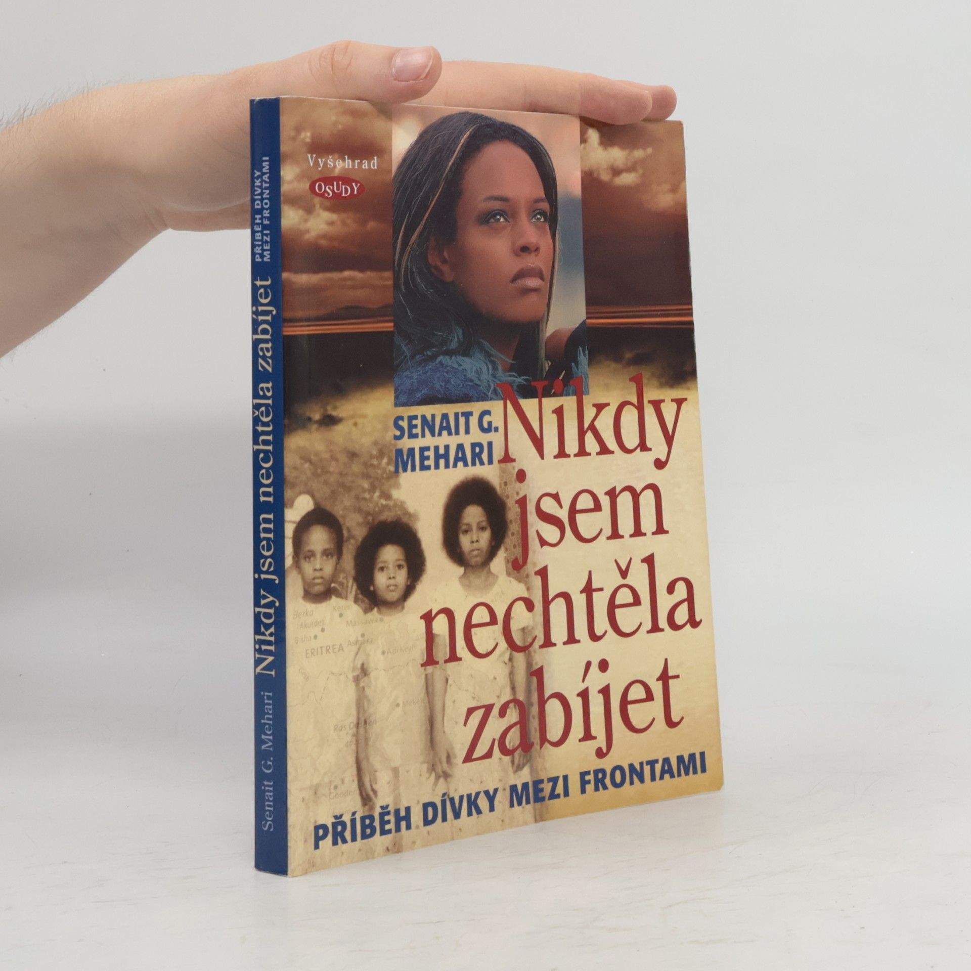 Senait Mehari Nikdy jsem nechtěla zabíjet : příběh dívky mezi frontami