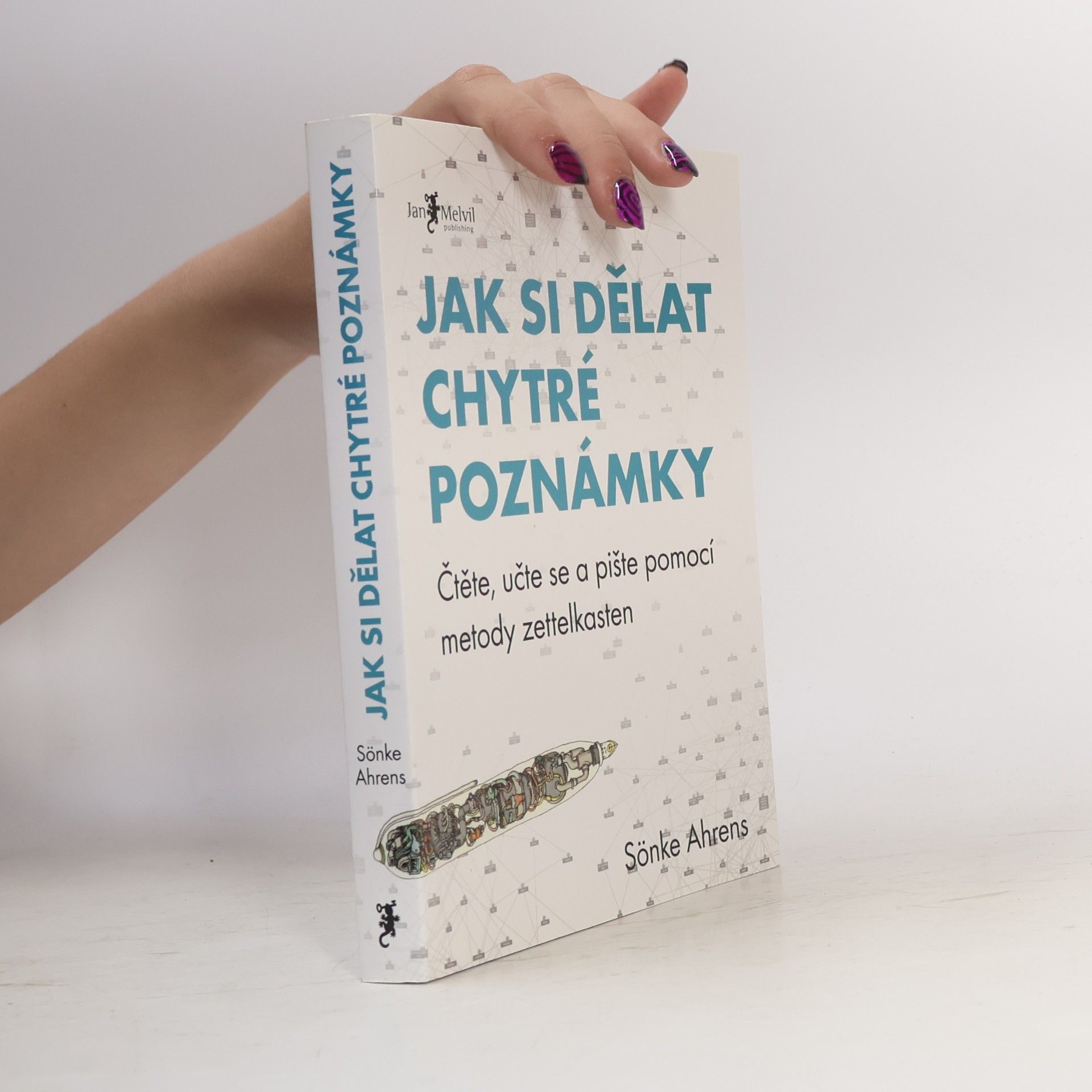 Sönke Ahrens Jak si dělat chytré poznámky : čtěte, pište a přemýšlejte s pomocí legendární metody zettelkasten