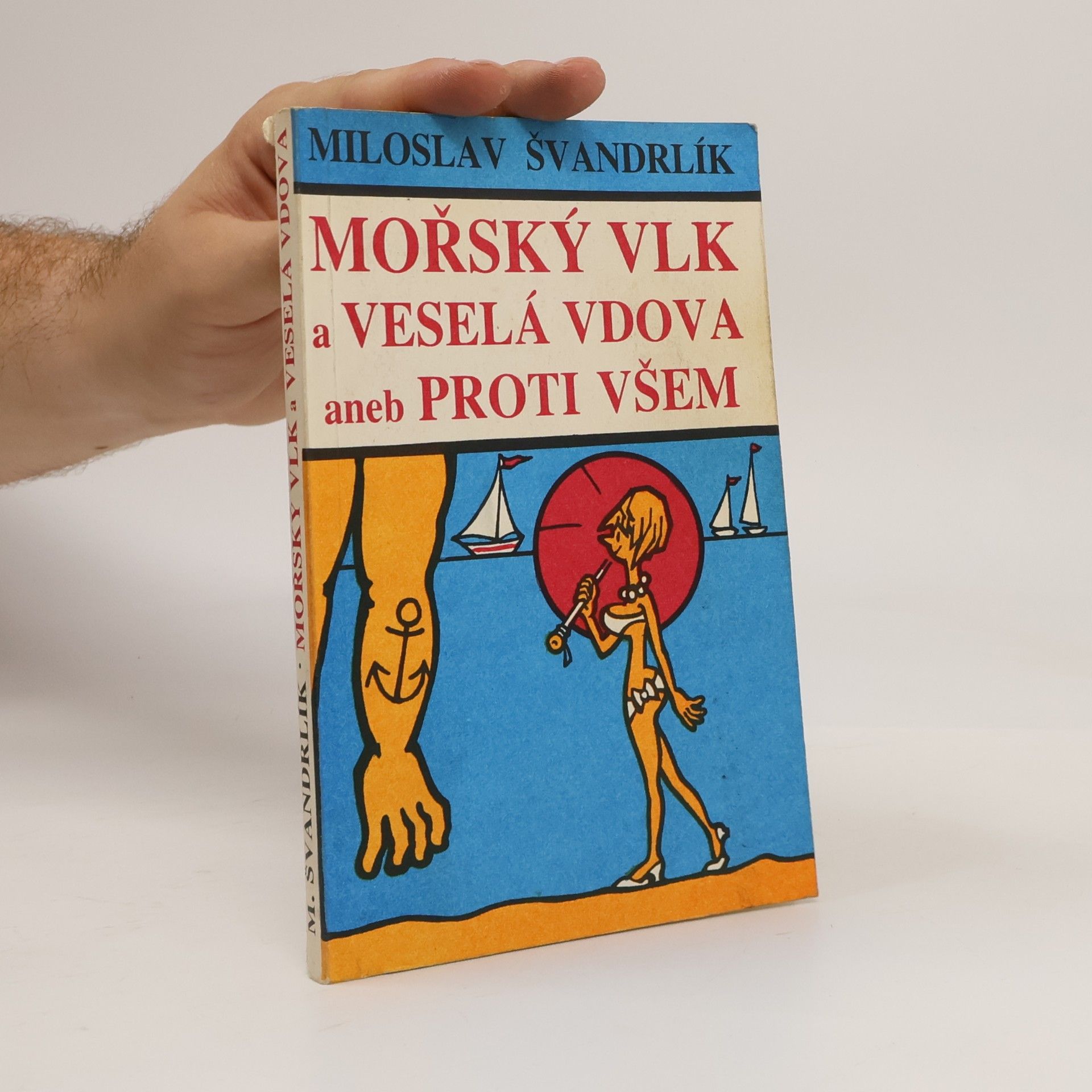 Miloslav Švandrlík Mořský vlk a veselá vdova aneb Proti všem