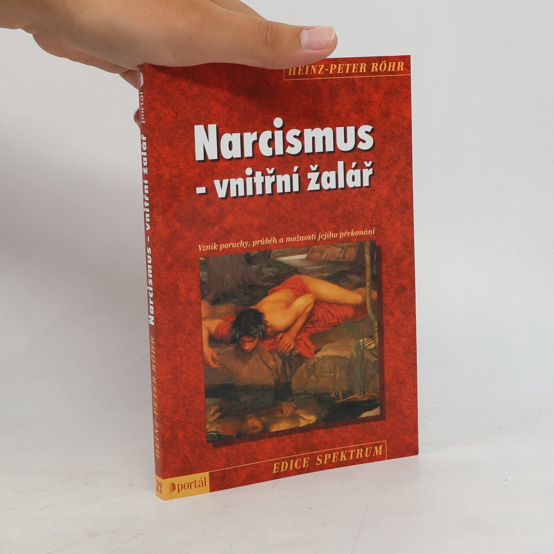 Heinz-Peter Röhr Narcismus - vnitřní žalář. Vznik poruchy, průběh a možnosti jejího překonání