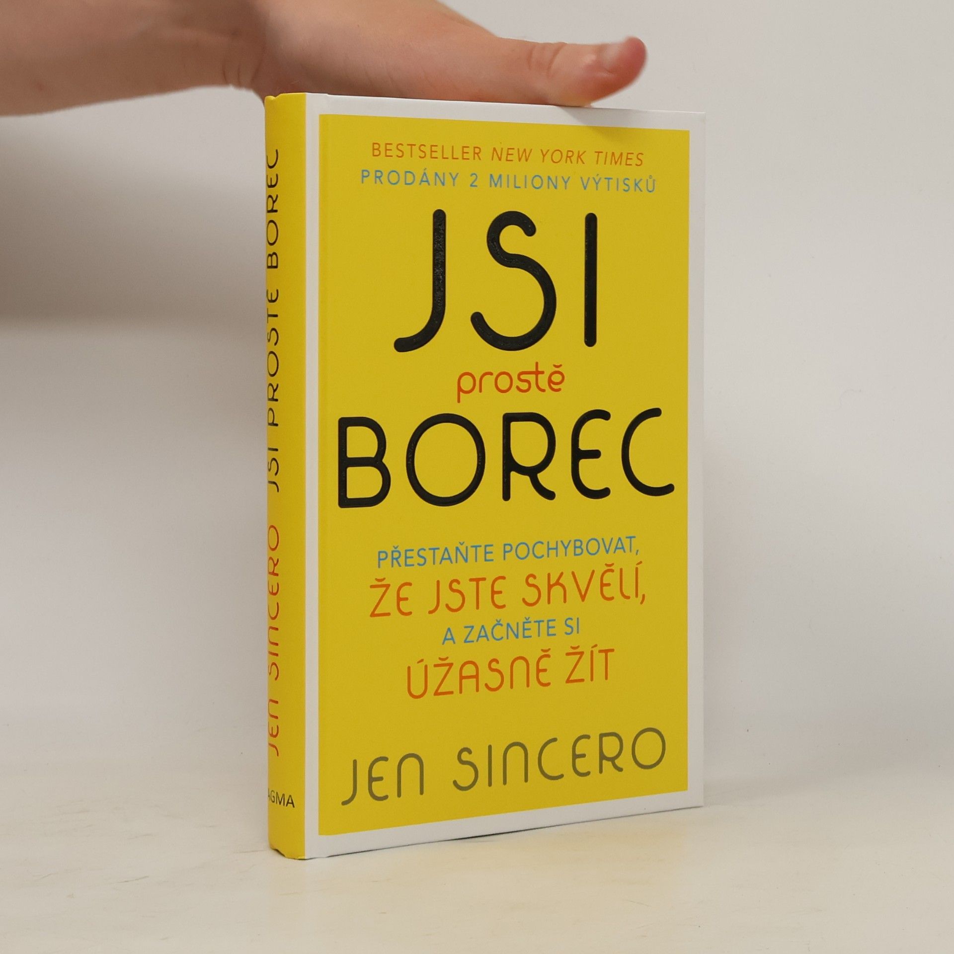 Jen Sincero Jsi prostě borec. Přestaňte pochybovat, že jste skvělí, a začněte si úžasně žít