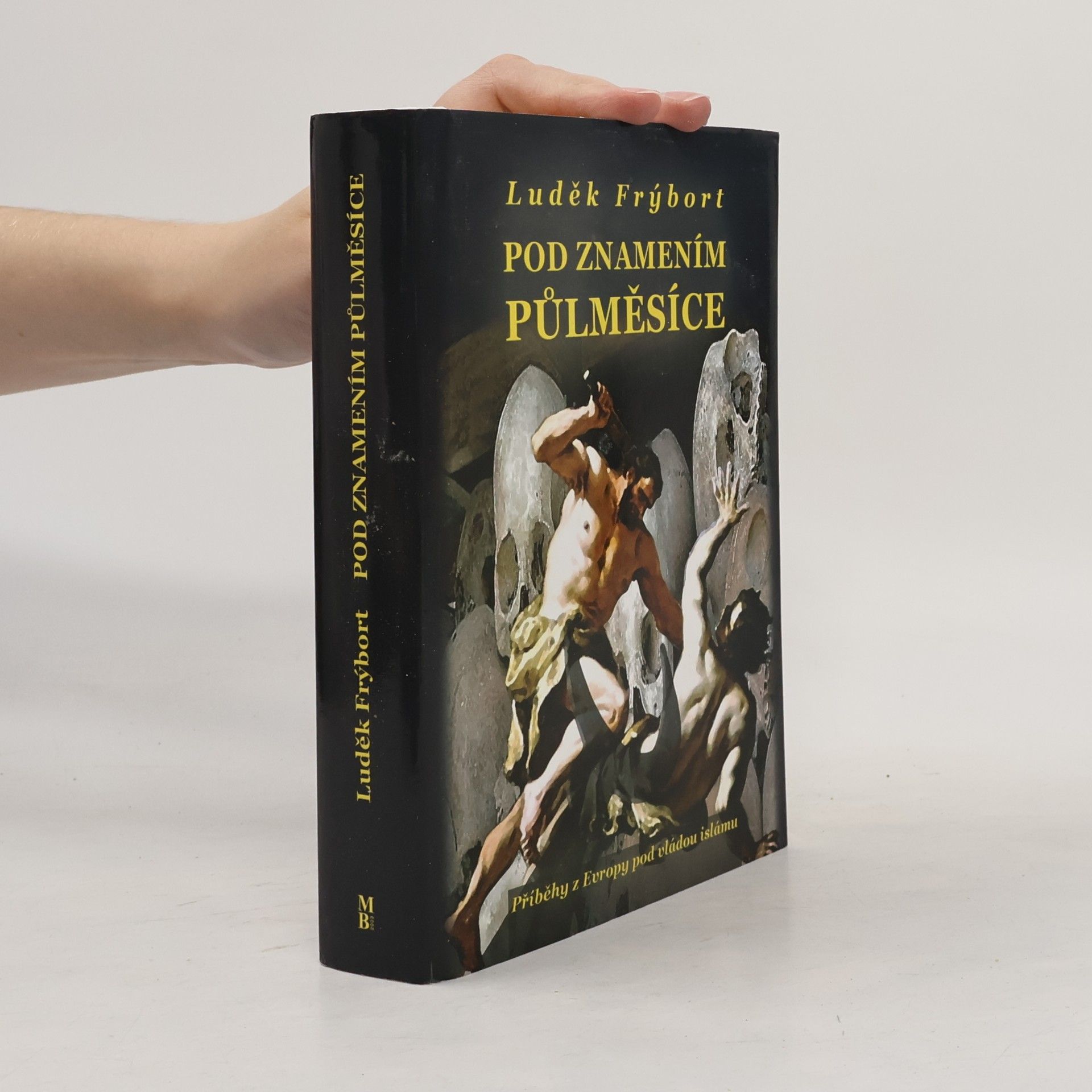 Luděk Frýbort Pod znamením půlměsíce. Příběhy z Evropy pod vládou islámu