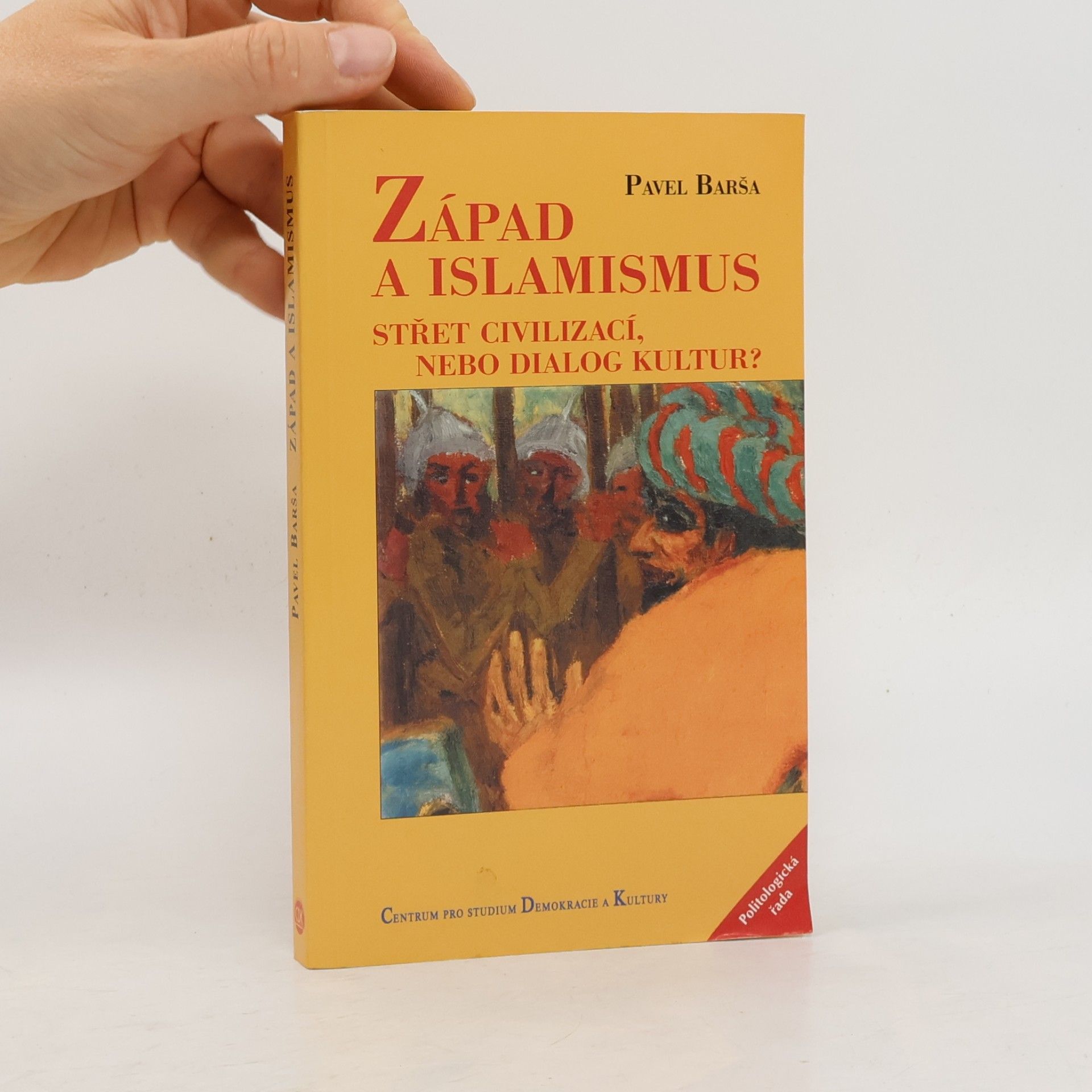 Pavel Barša Západ a islamismus. Střet civilizací, nebo dialog kultur?