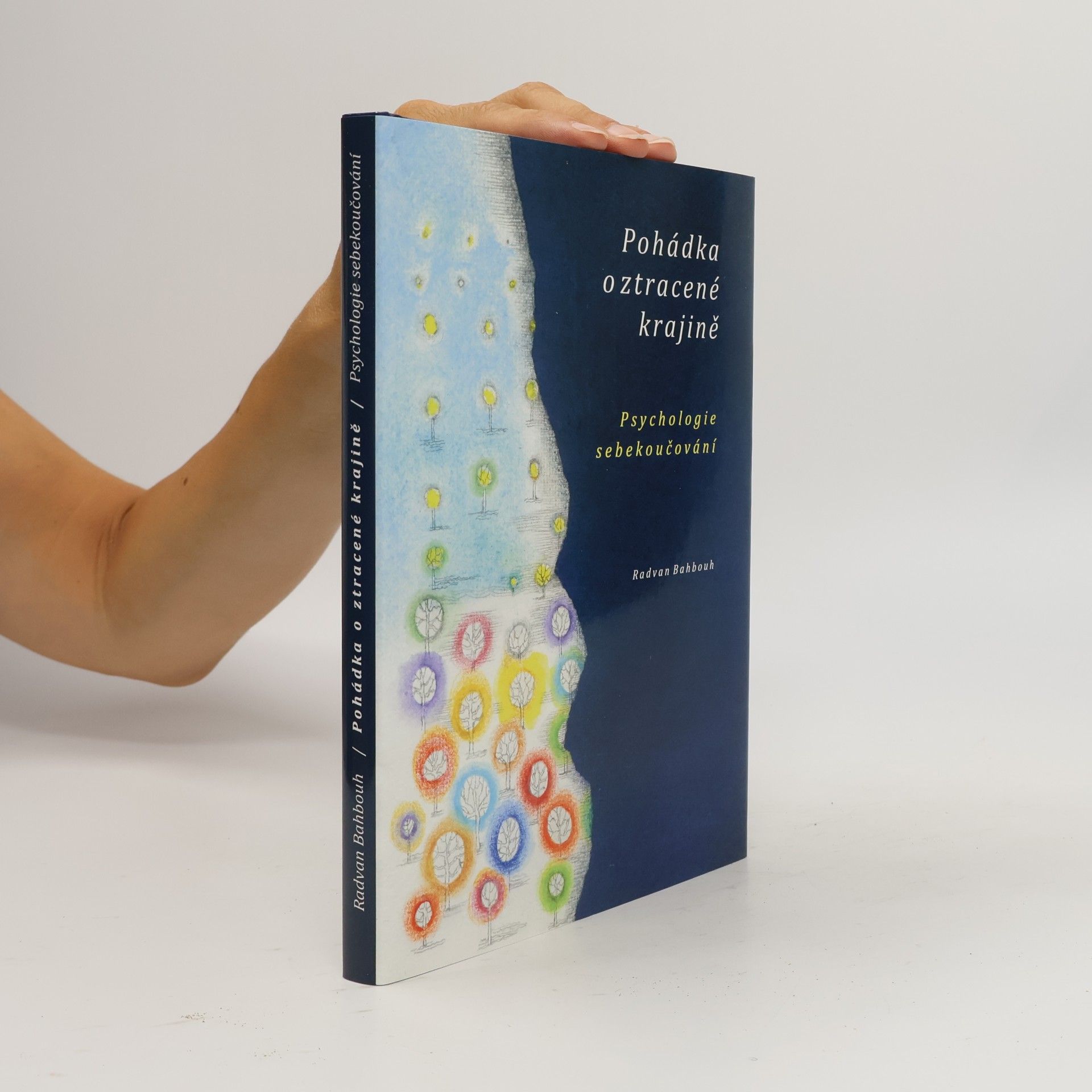 Radvan Bahbouh Pohádka o ztracené krajině : psychologie sebekoučování