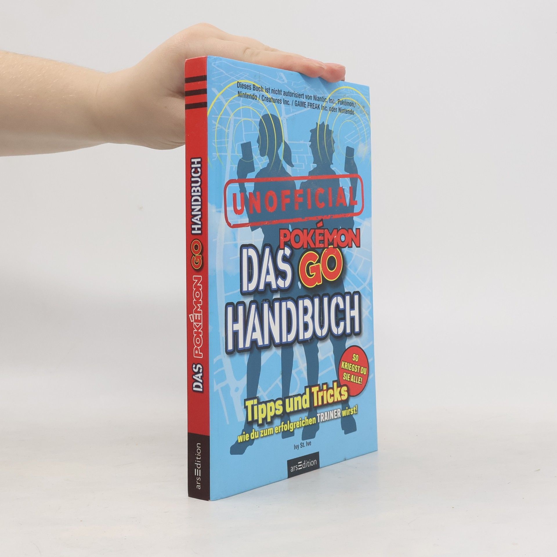 Ivy St. Ive Das unofficial Pokémon Go Handbuch