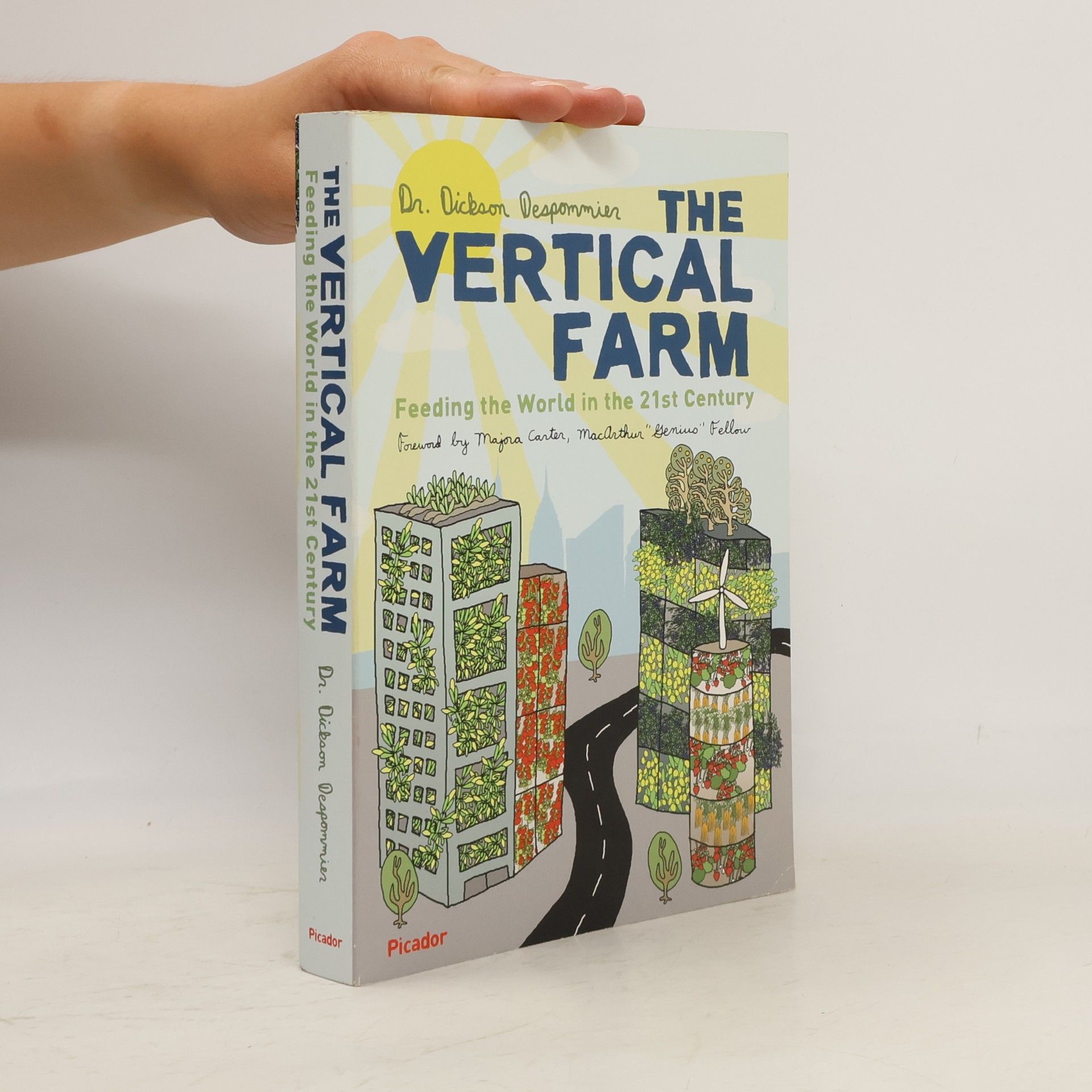 Dickson D. Despommier The vertical farm. Feeding the world in the 21st century