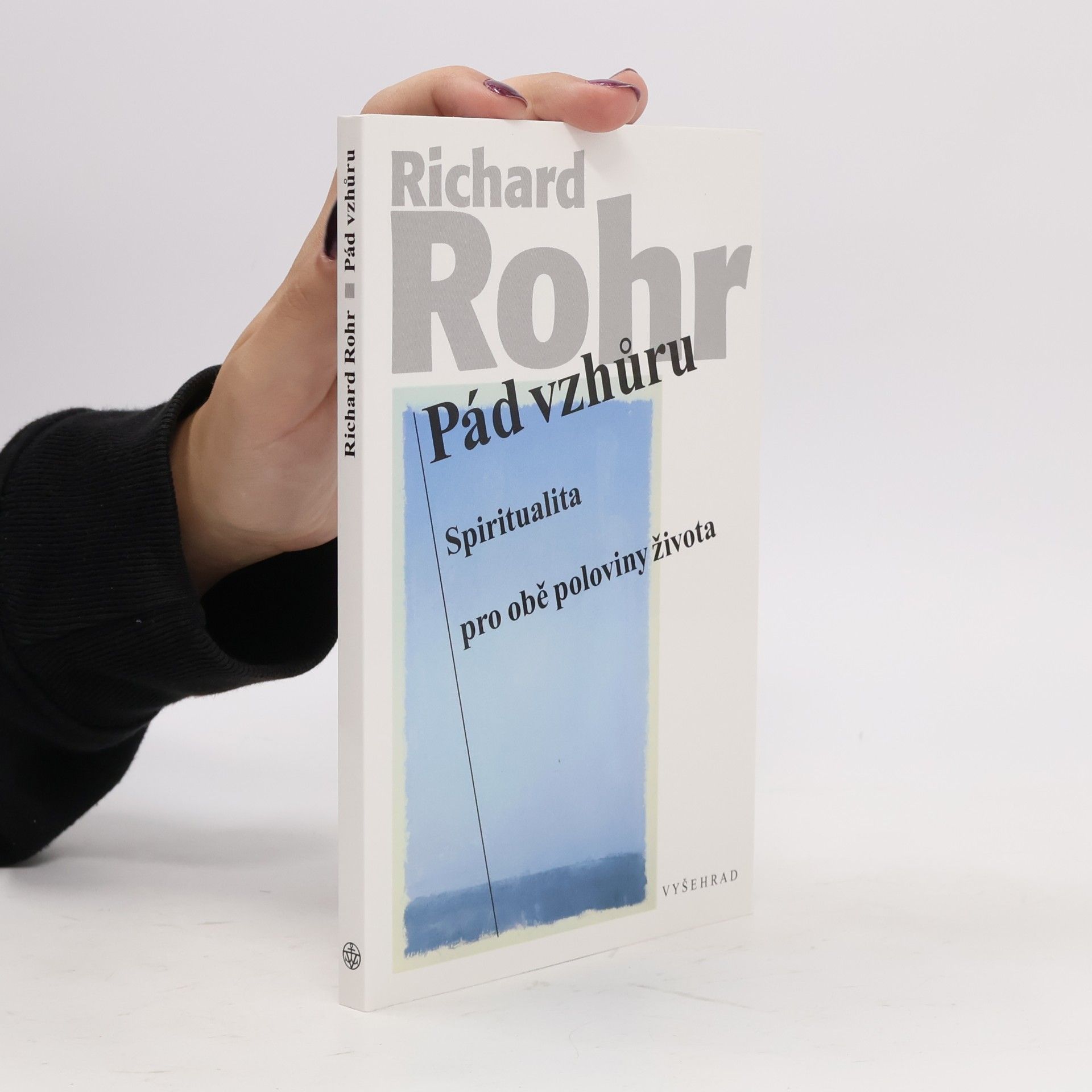 Richard Rohr Pád vzhůru : spiritualita pro obě poloviny života