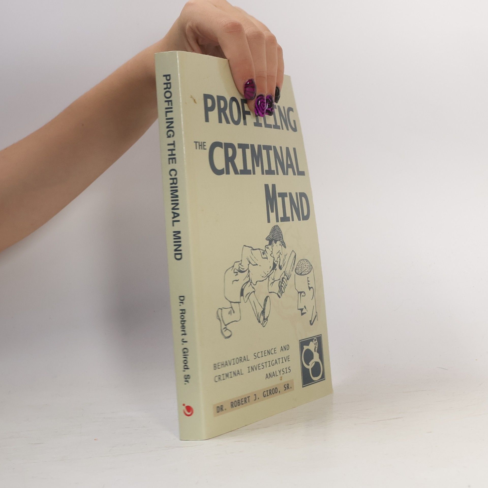 Robert J. Girod Profiling the Criminal Mind