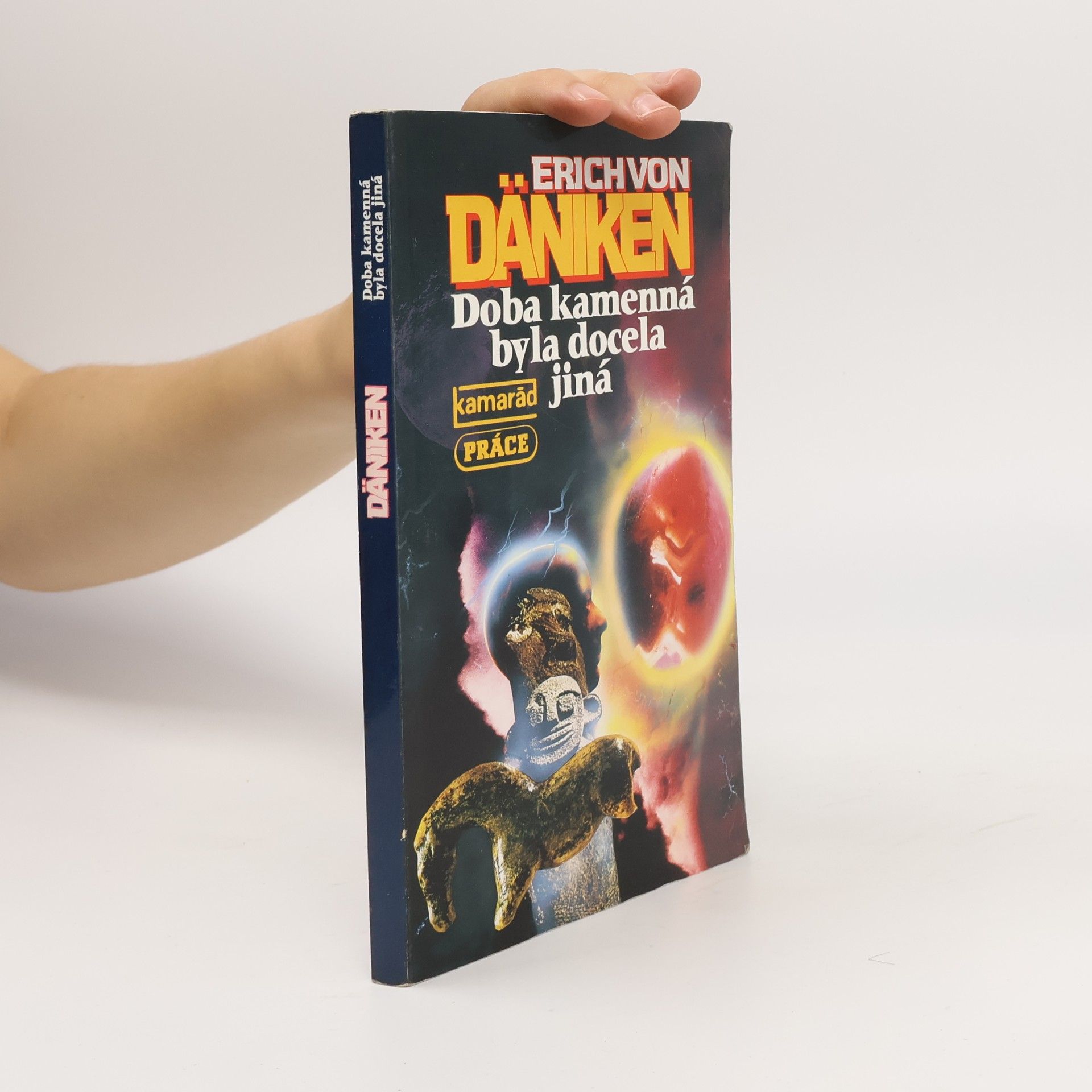 Erich von Däniken Doba kamenná byla docela jiná