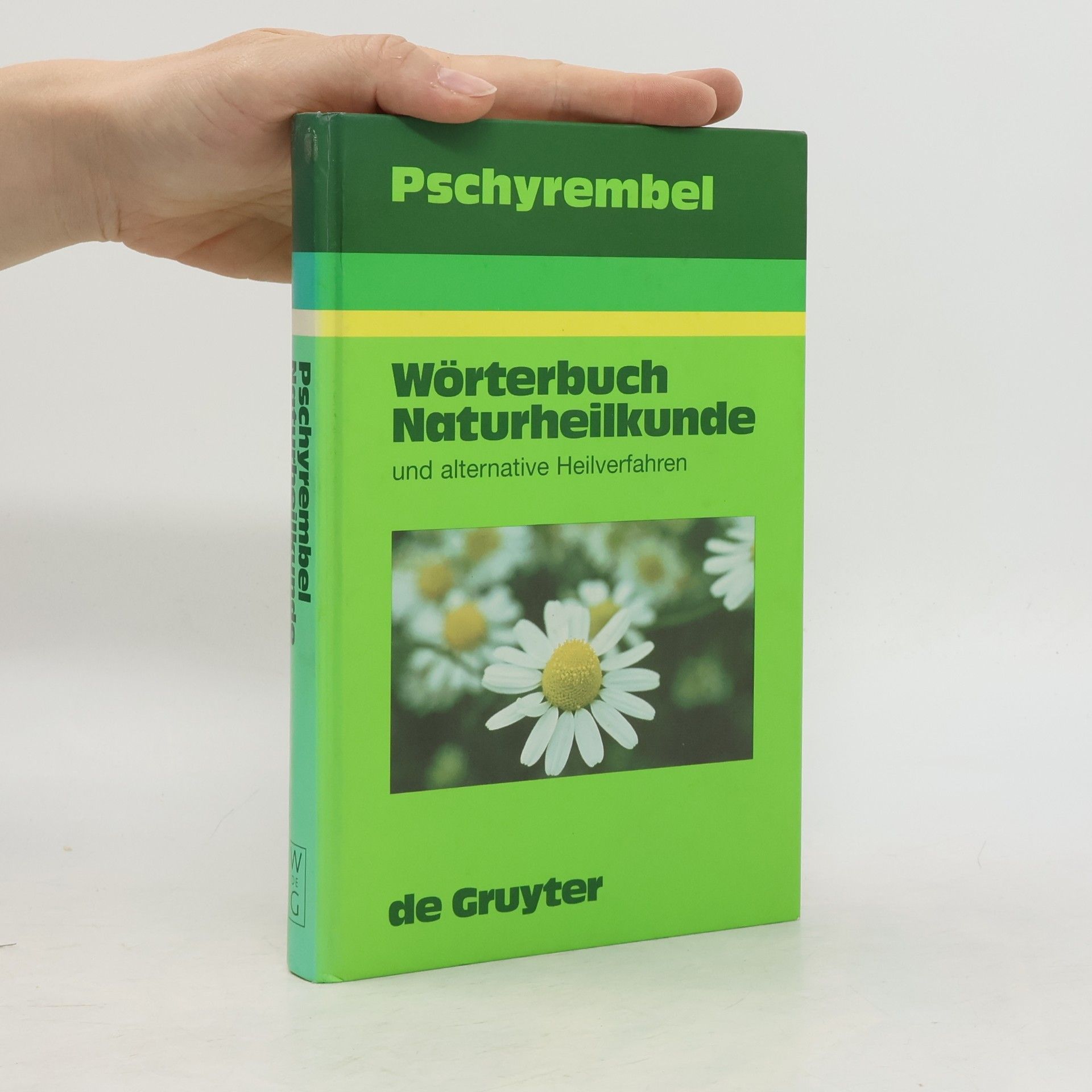 Willibald Pschyrembel Pschyrembel. Wörterbuch Naturheilkunde und alternative Heilverfahren