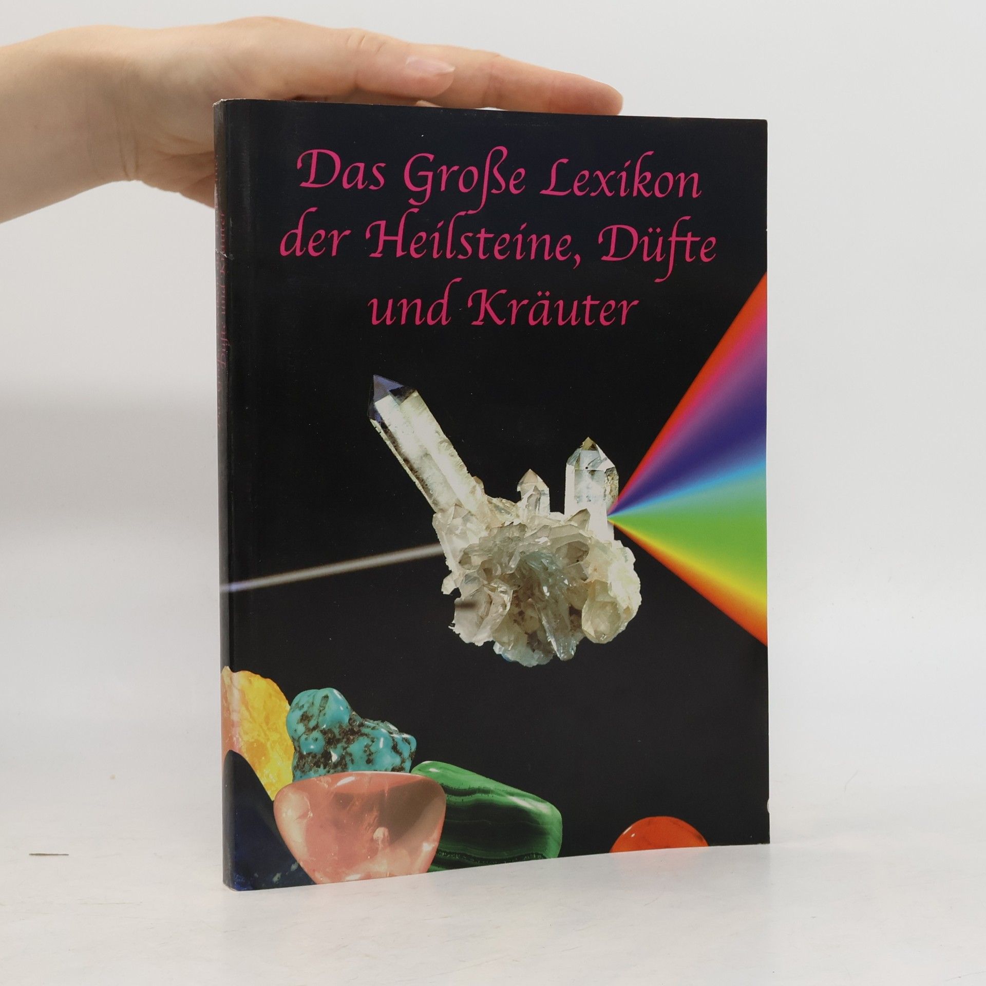 Kolektiv autorů Das große Lexikon der Heilsteine, Düfte und Kräuter